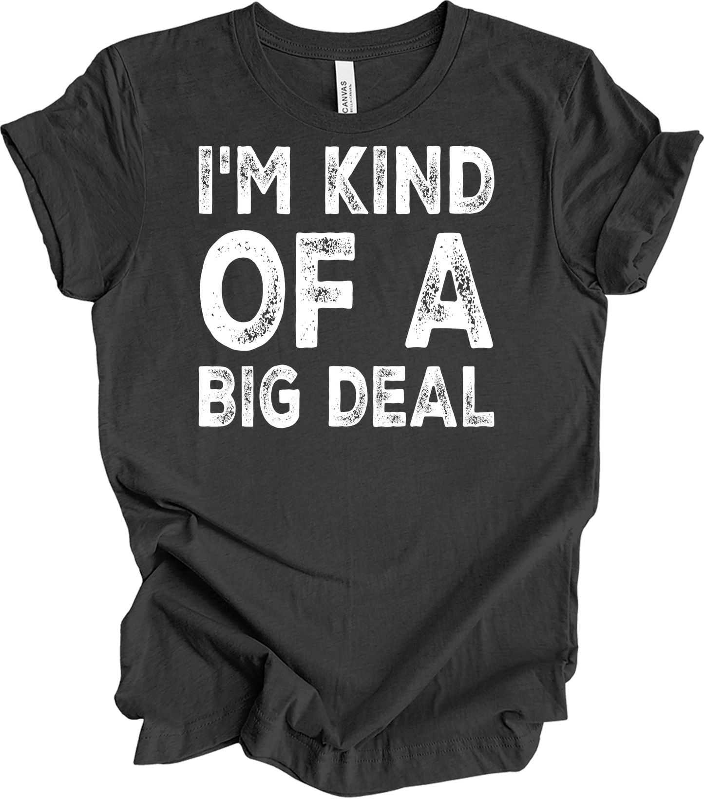I'm Kind of a Big Deal T-Shirt in Dark Grey Heather