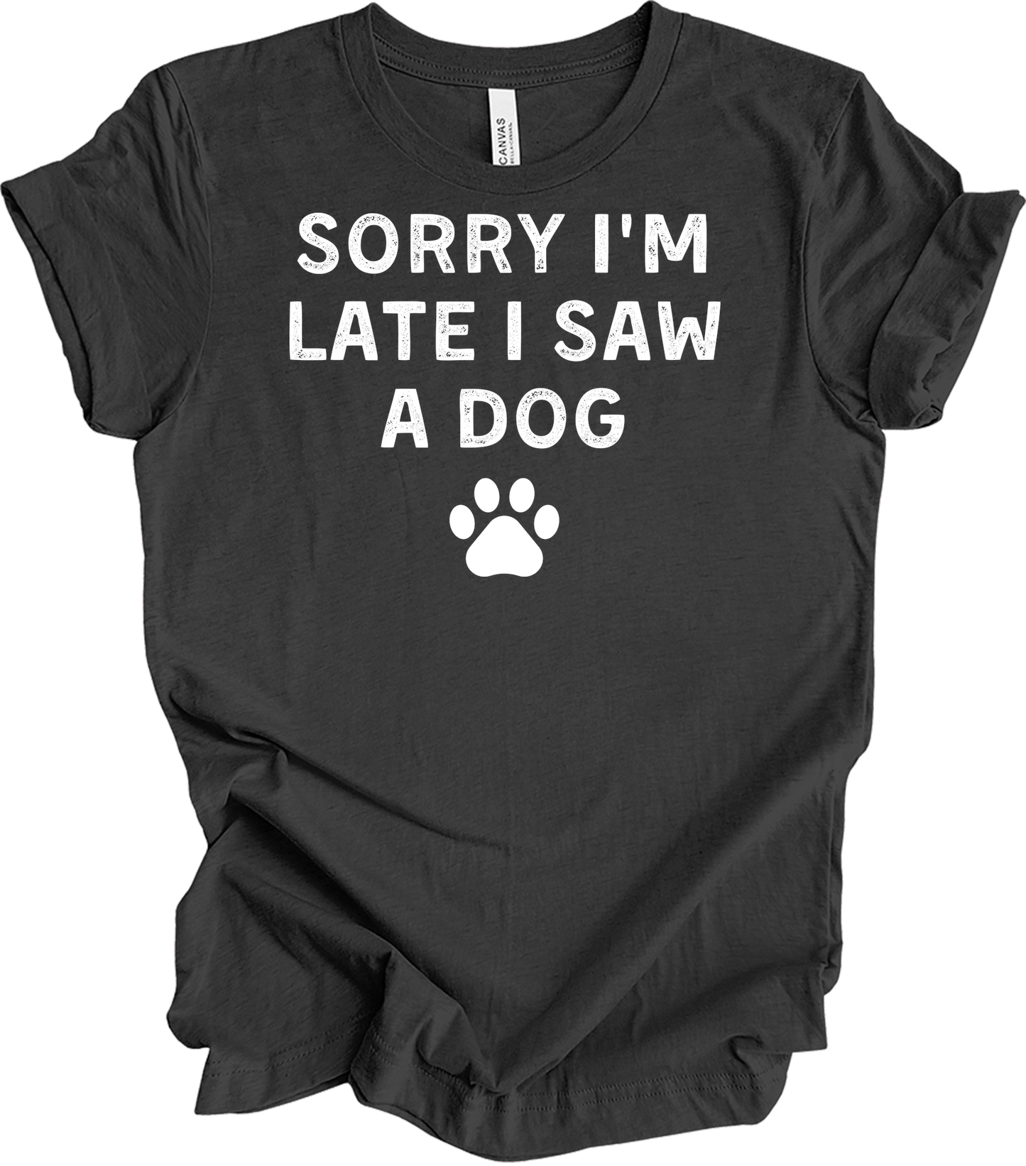 Sorry I'm Late I Saw A Dog T-Shirt in Dark Grey Heather