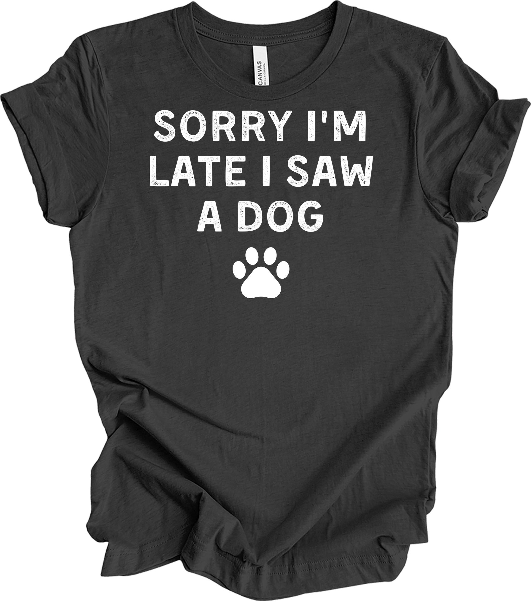 Sorry I'm Late I Saw A Dog T-Shirt in Dark Grey Heather
