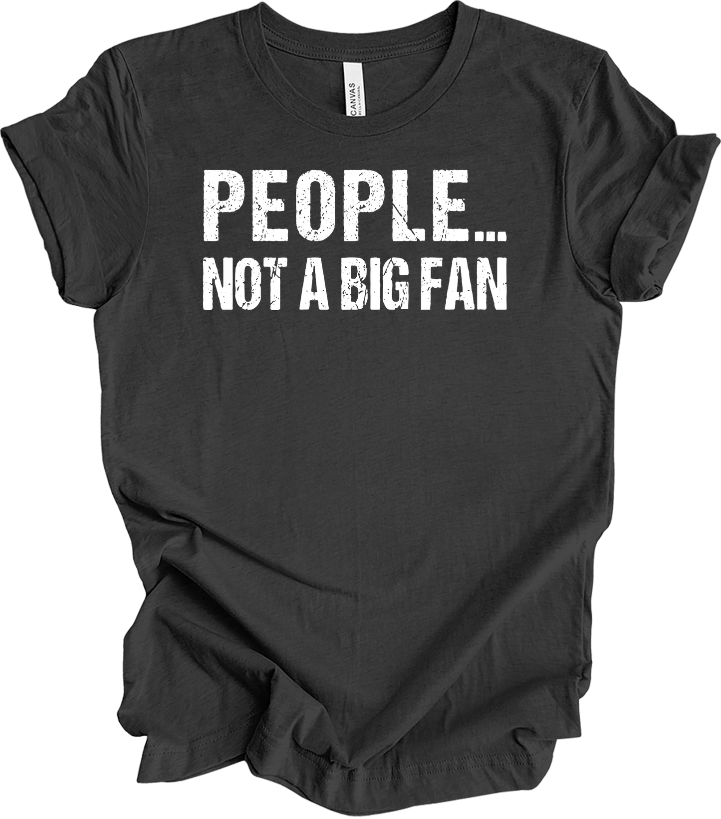 People Not A Big Fan - Introvert Humor T-Shirt in Dark Grey Heather