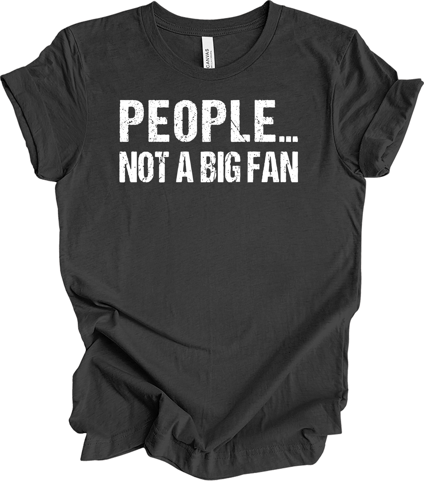 People Not A Big Fan - Introvert Humor T-Shirt in Dark Grey Heather