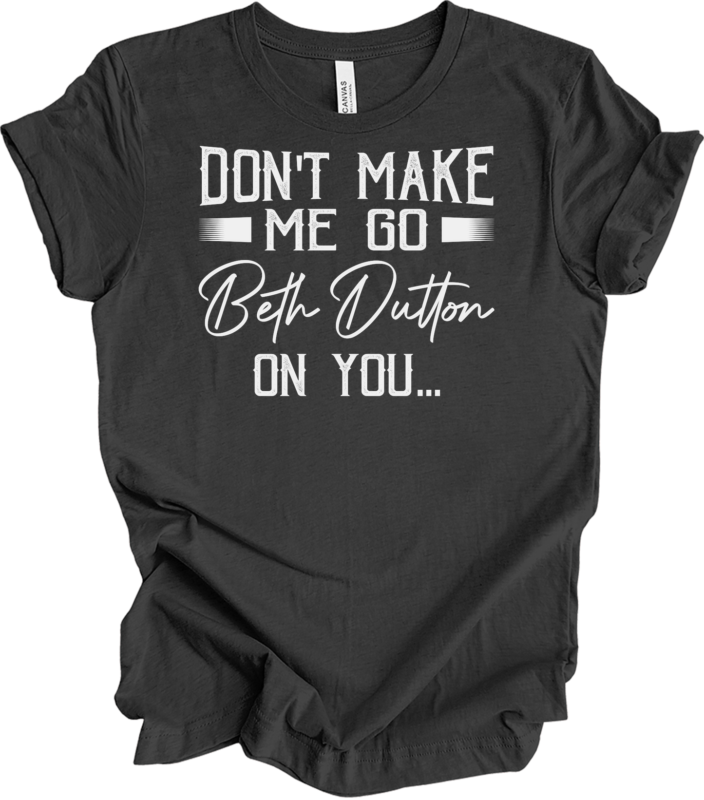 Beth Dutton Quote T-Shirt in Dark Grey Heather