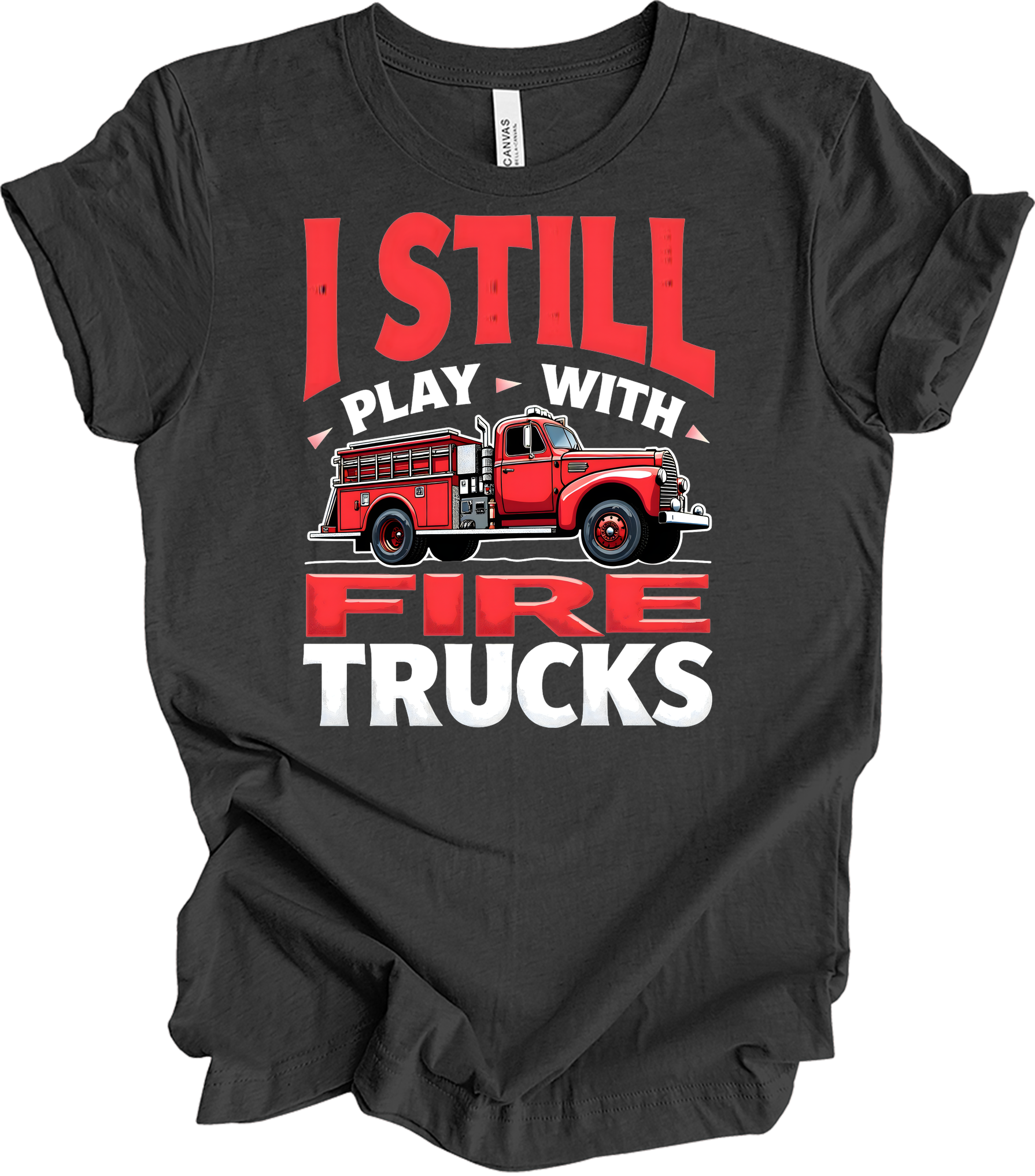 I Still Play With Fire Trucks T-Shirt in Dark Grey Heather