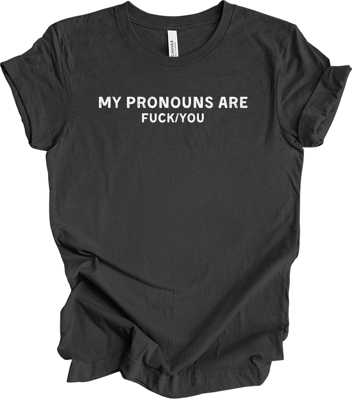 My Pronouns Are F*ck You Funny Offensive LGBTQ Meme T-Shirt in Dark Grey Heather