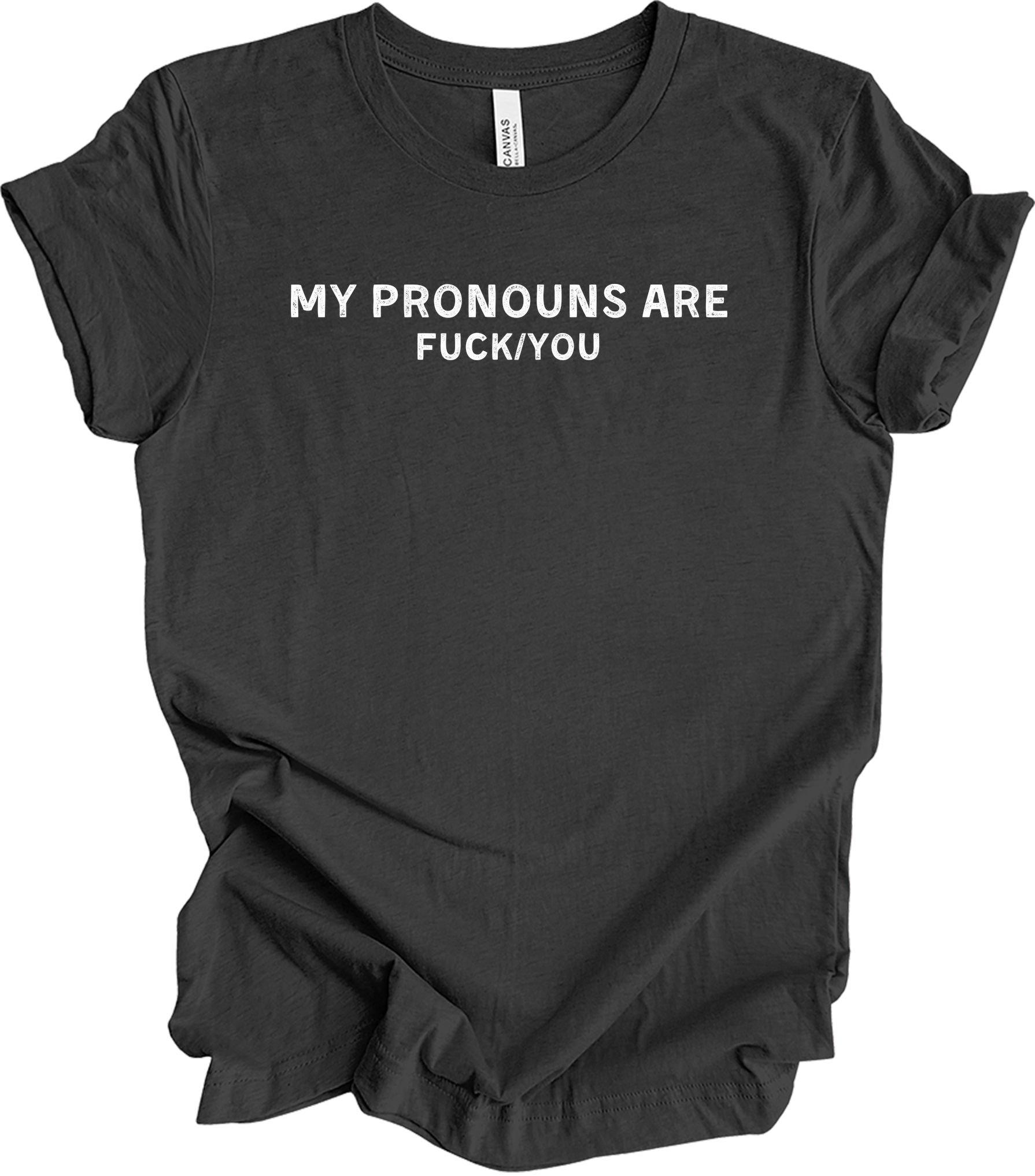 My Pronouns Are F*ck You Funny Offensive LGBTQ Meme T-Shirt in Dark Grey Heather