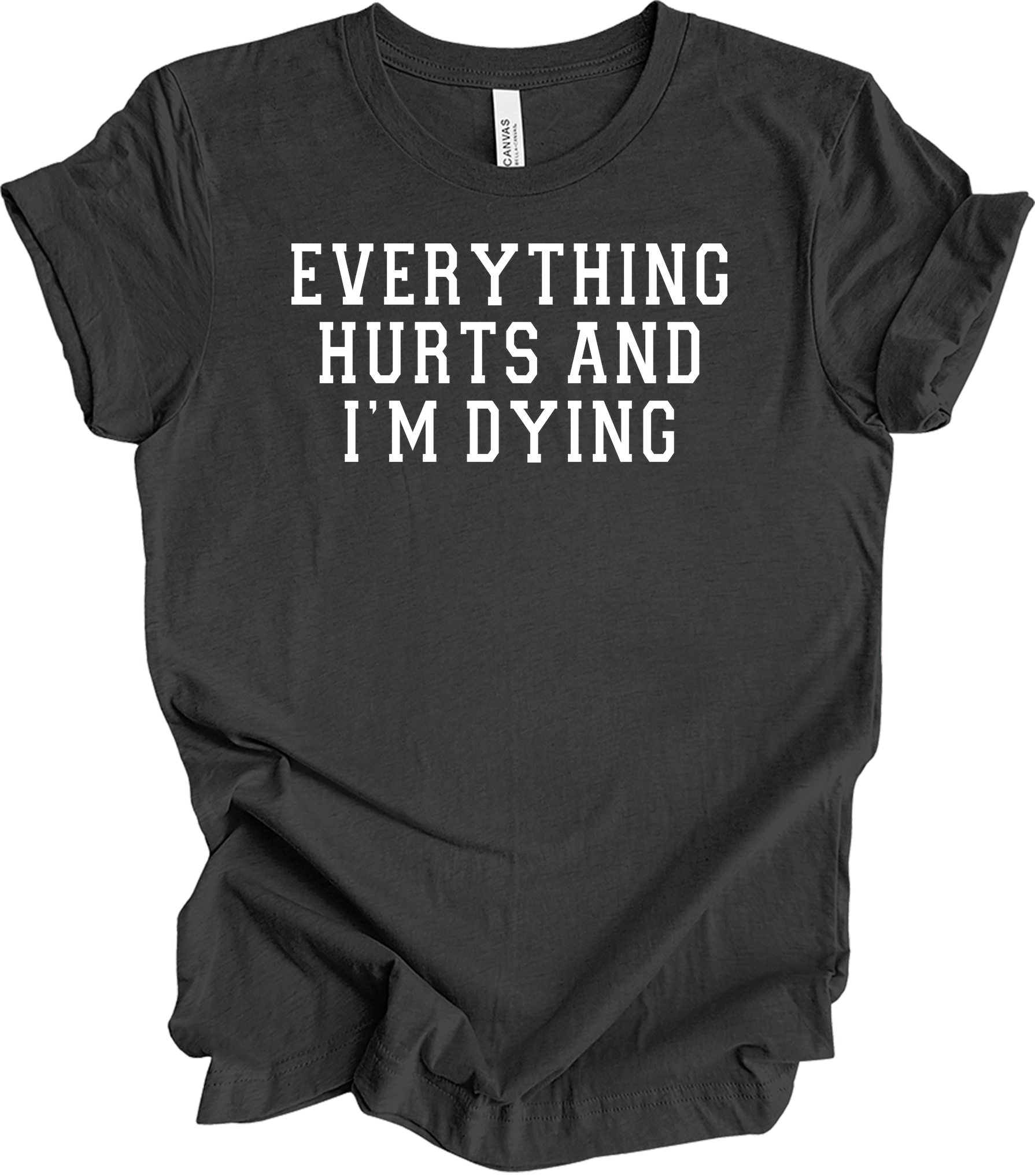 Everything Hurts I'm Dying - Funny Gym Workou T-Shirt in Dark Grey Heather