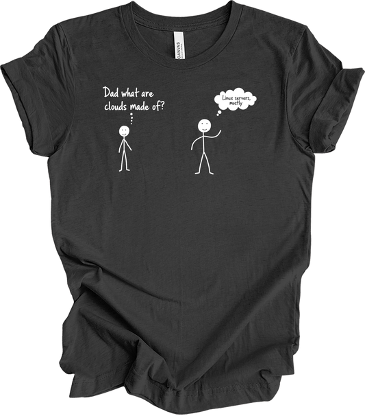 Dad What Are Clouds Made Of? Linux T-Shirt in Dark Grey Heather