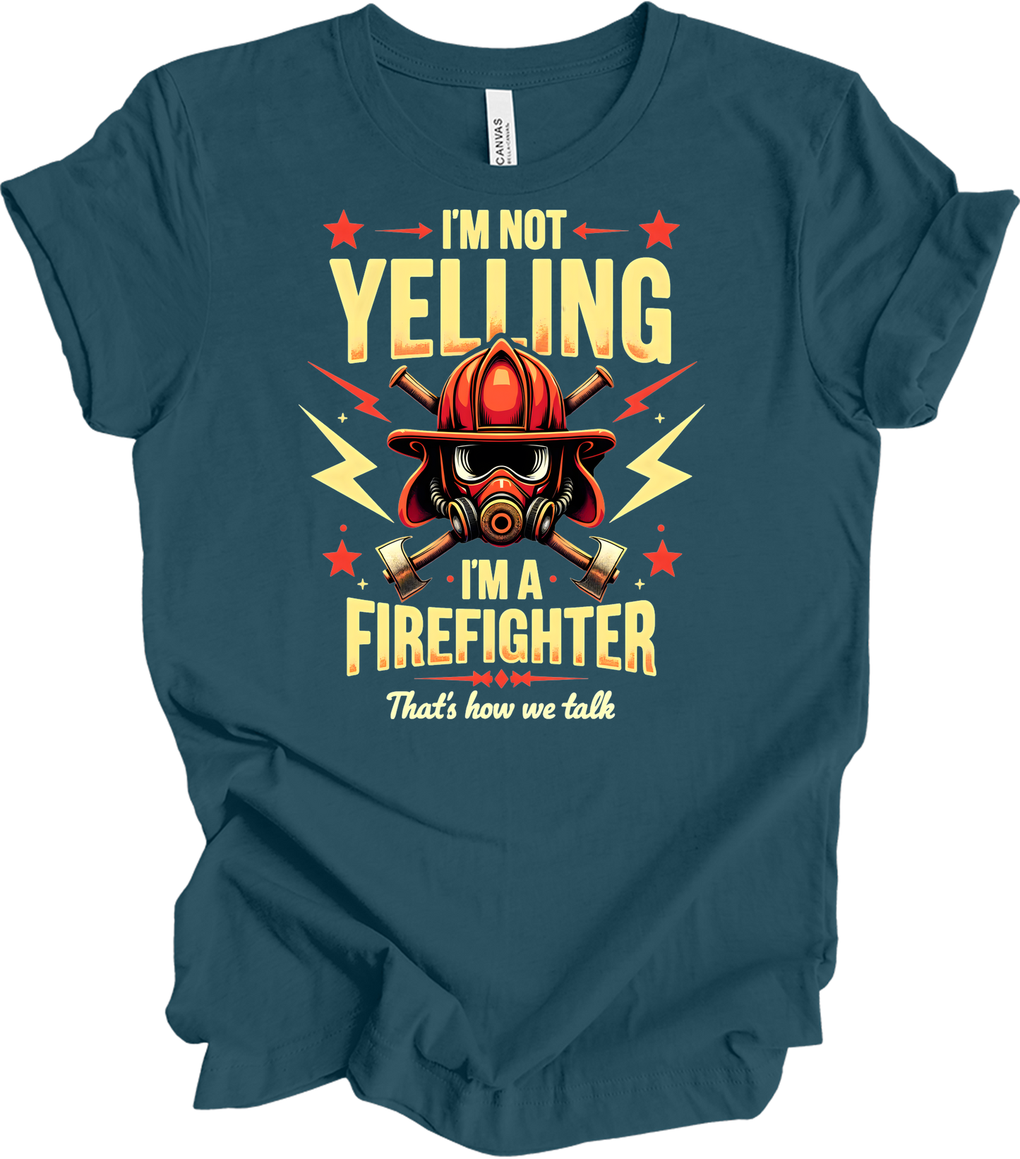 I'm Not Yelling Firefighter T-Shirt in Deep Teal