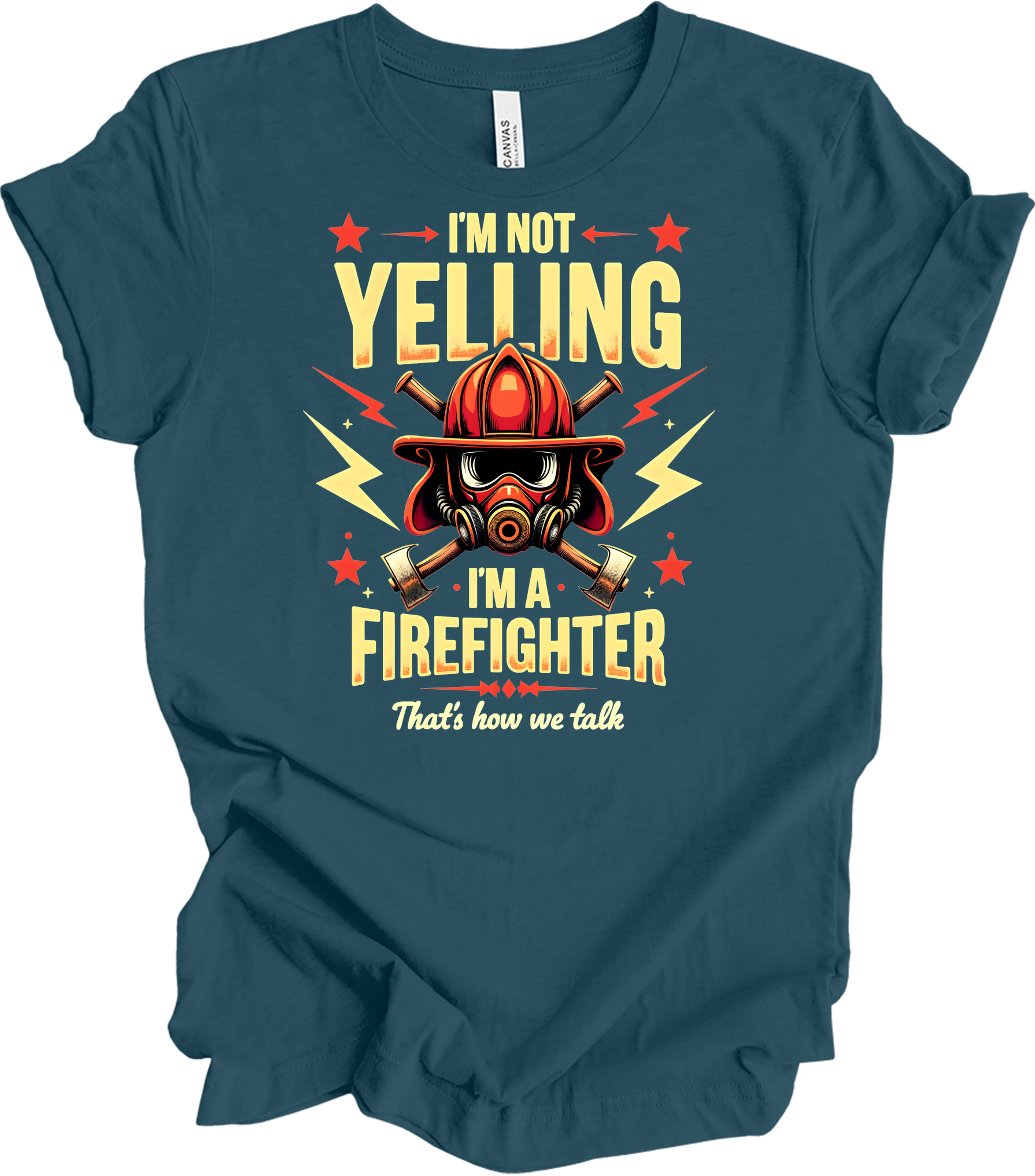 I'm Not Yelling Firefighter T-Shirt in Deep Teal