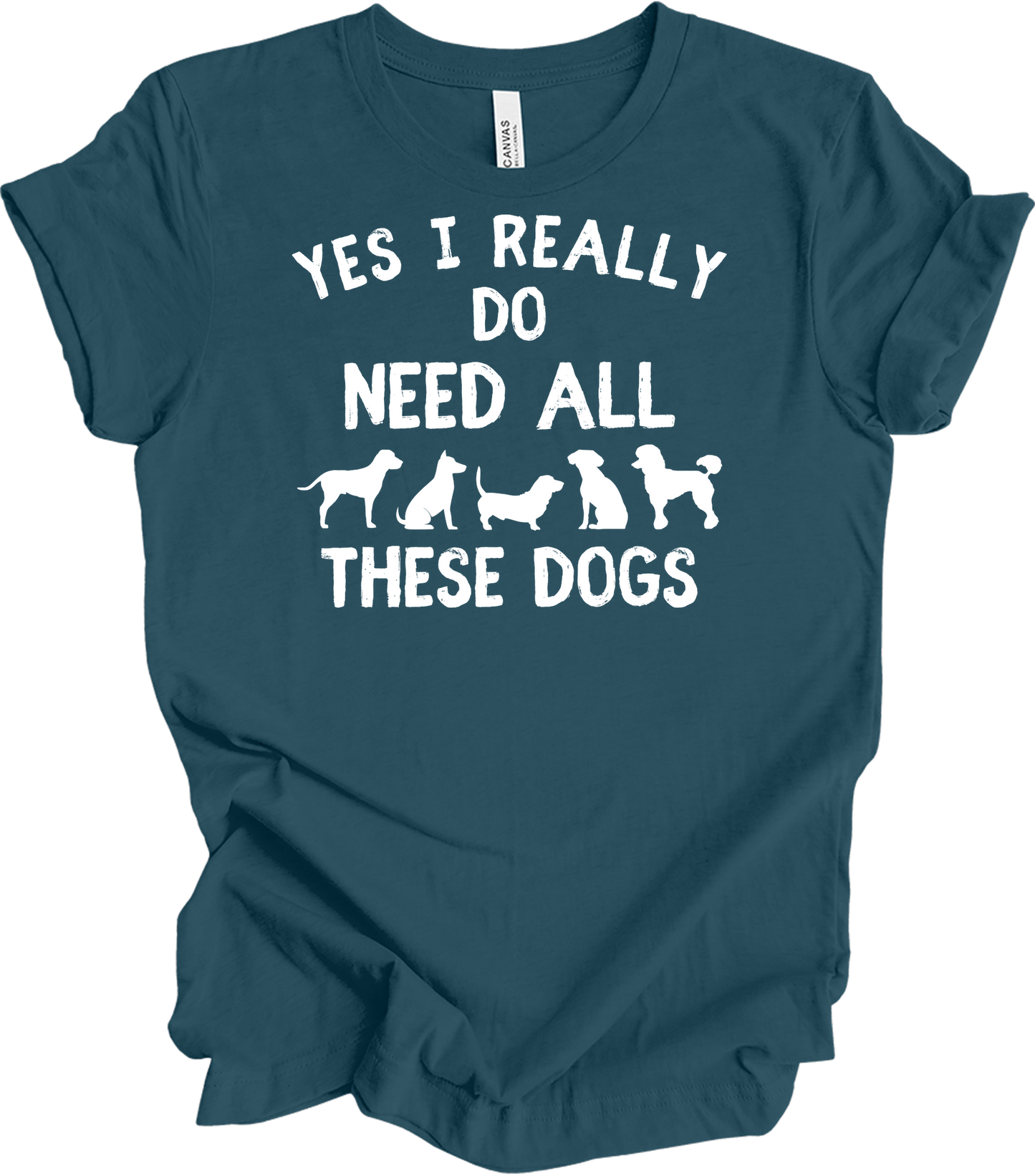Need All These Dogs T-Shirt in Deep Teal