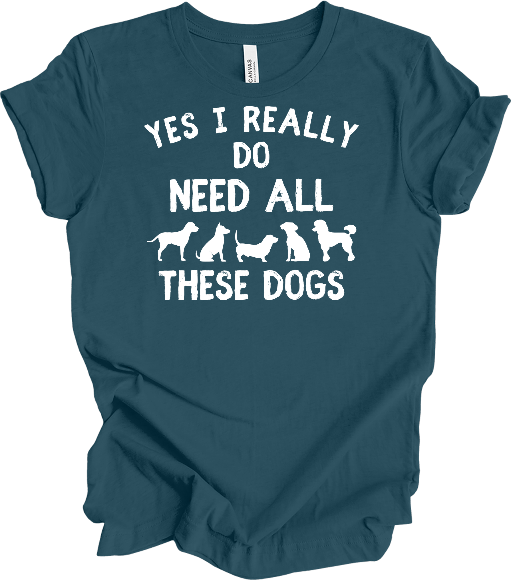 Need All These Dogs T-Shirt in Deep Teal