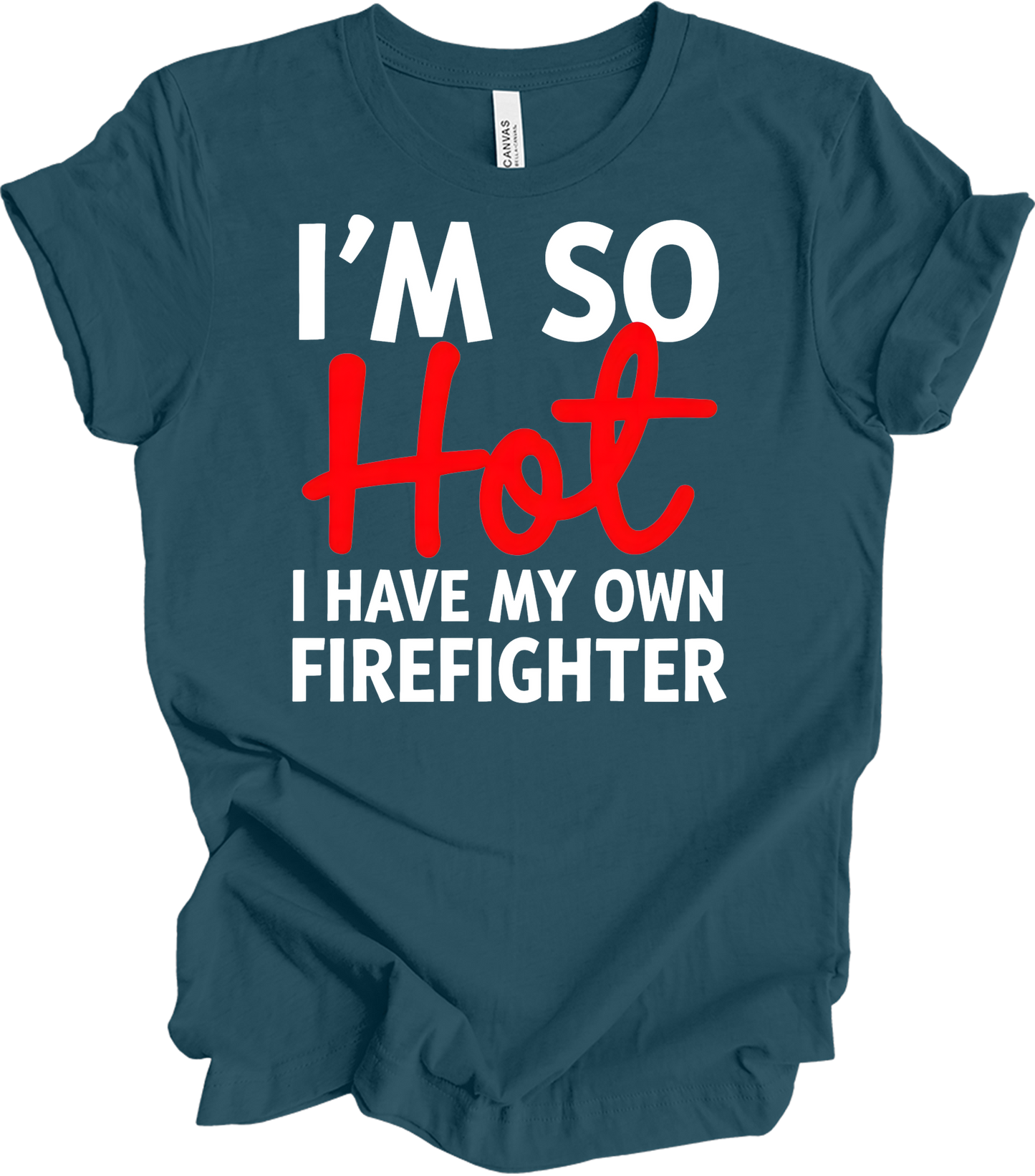 I'm So Hot Firefighter T-Shirt in Deep Teal