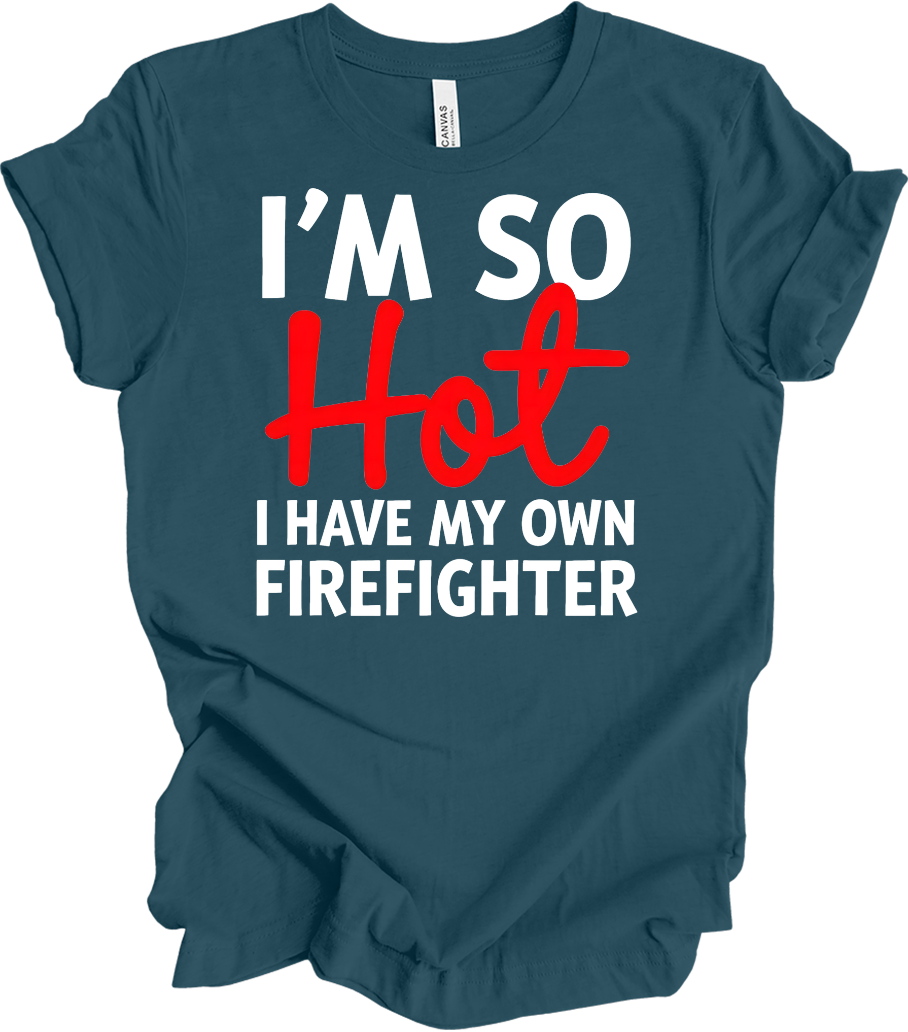 I'm So Hot Firefighter T-Shirt in Deep Teal