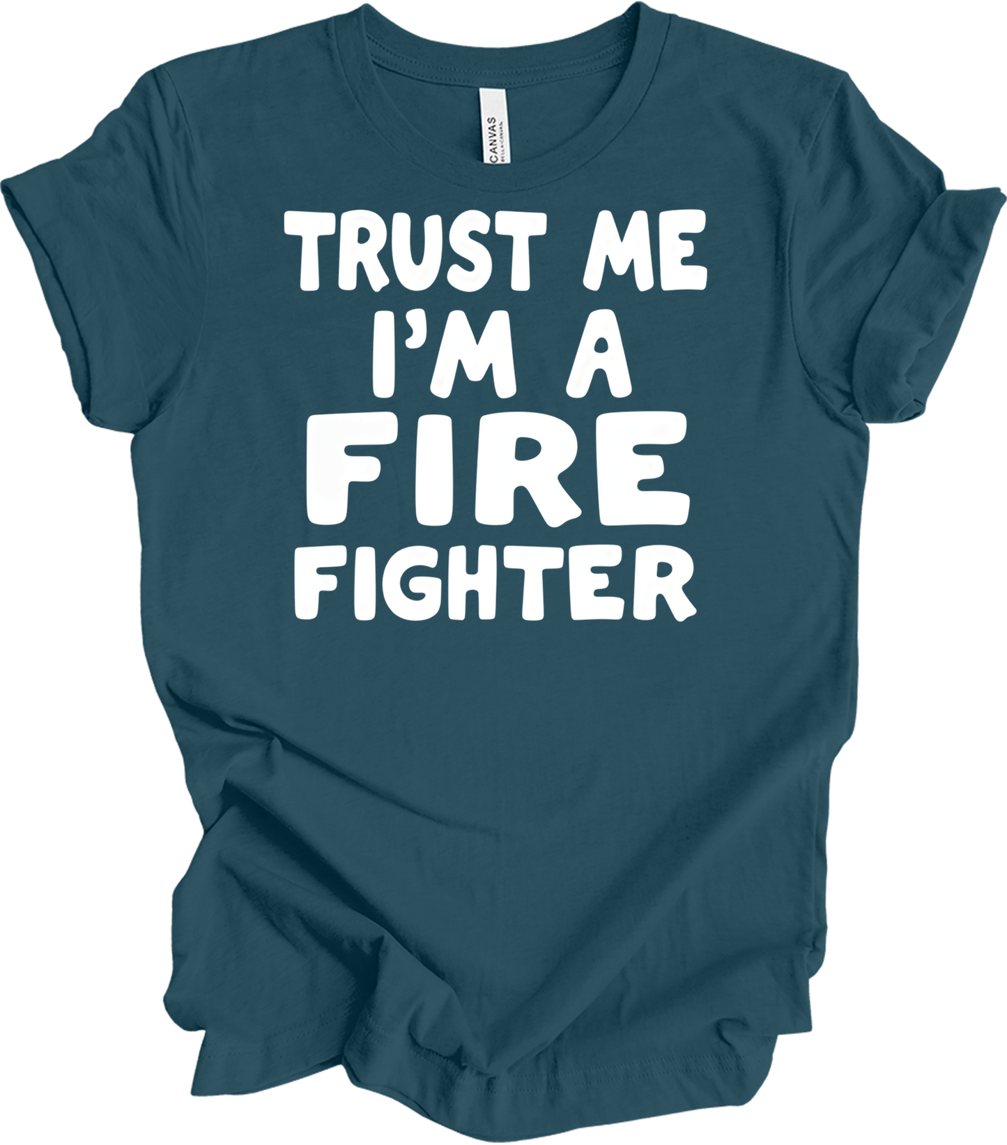 Trust Me Firefighter T-Shirt in Deep Teal