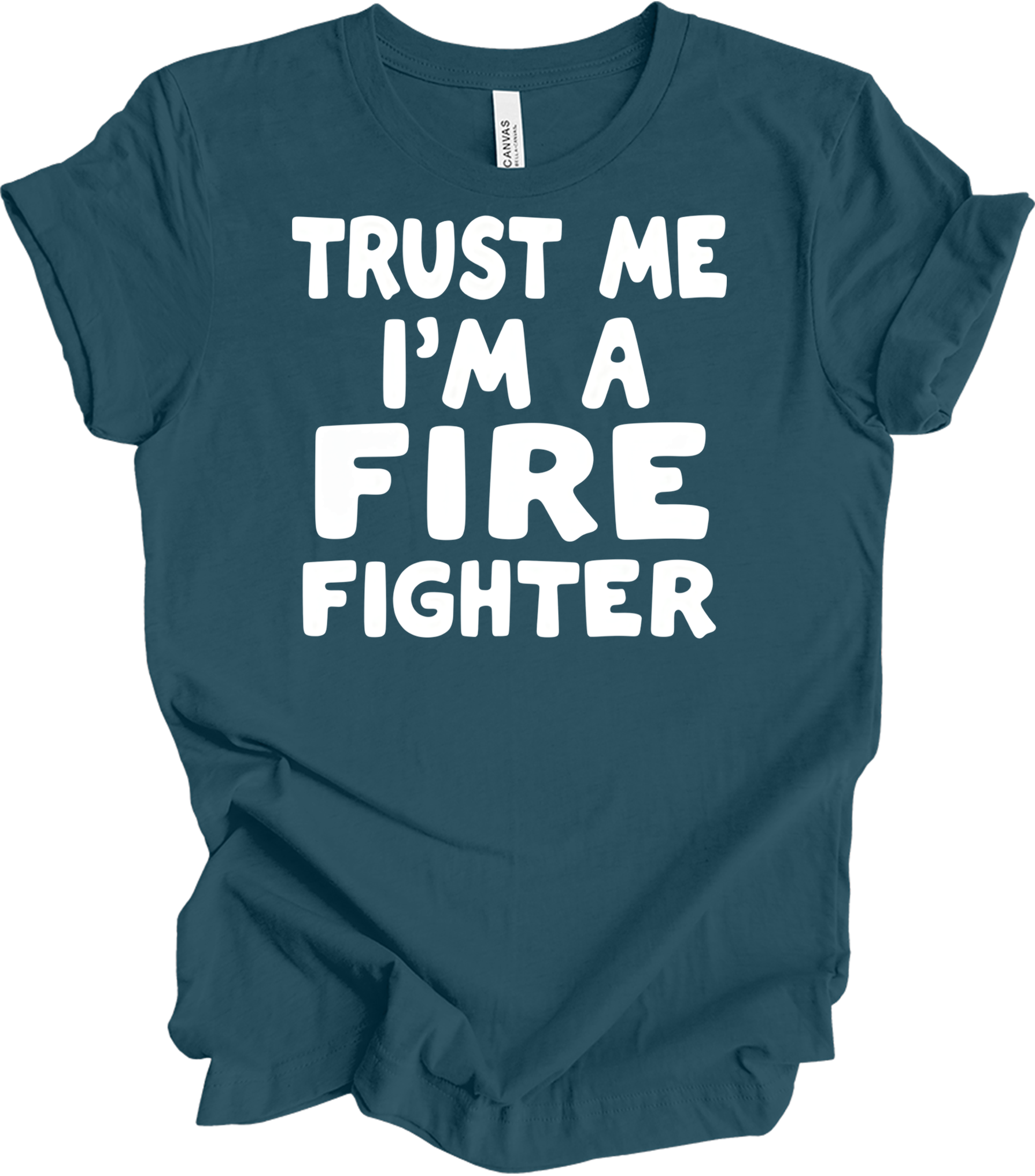 Trust Me Firefighter T-Shirt in Deep Teal