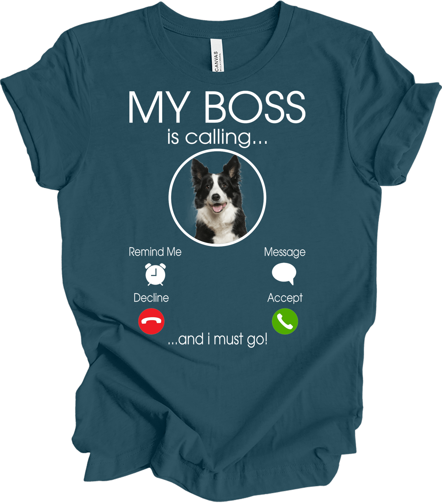 My Boss is Calling Funny Border Collie T-Shirt in Deep Teal