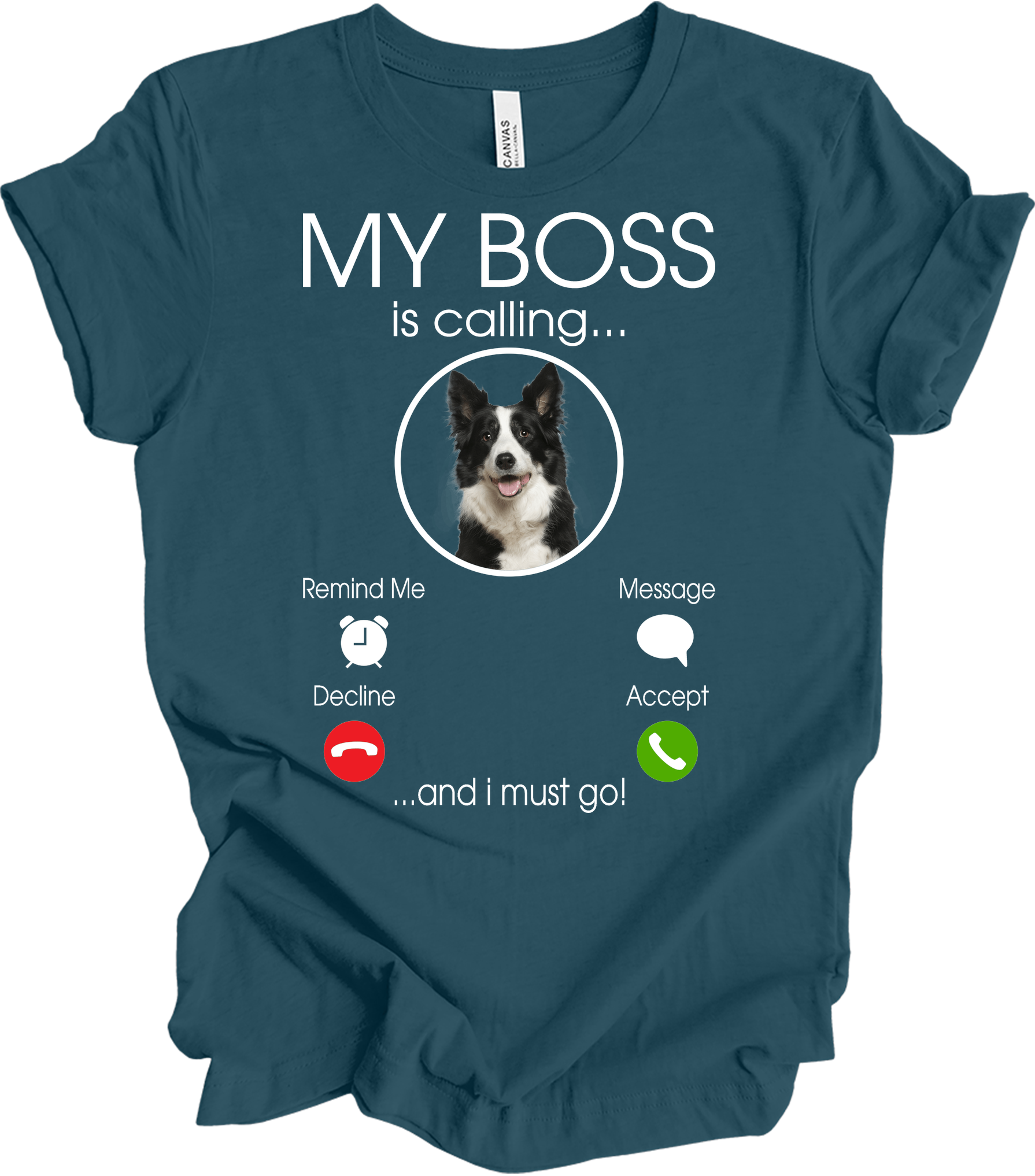 My Boss is Calling Funny Border Collie T-Shirt in Deep Teal