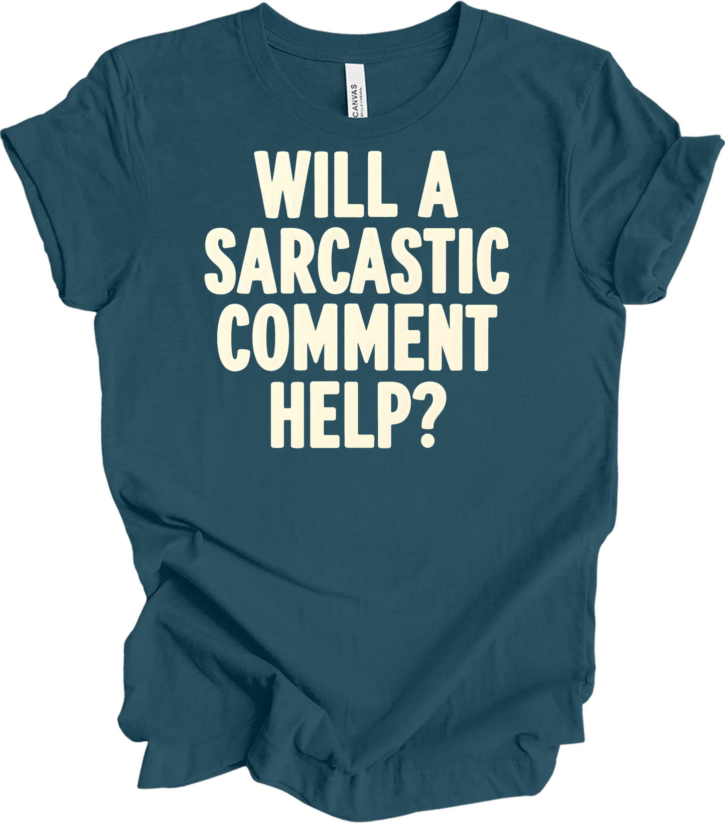 Sarcastic Comment T-Shirt in Deep Teal