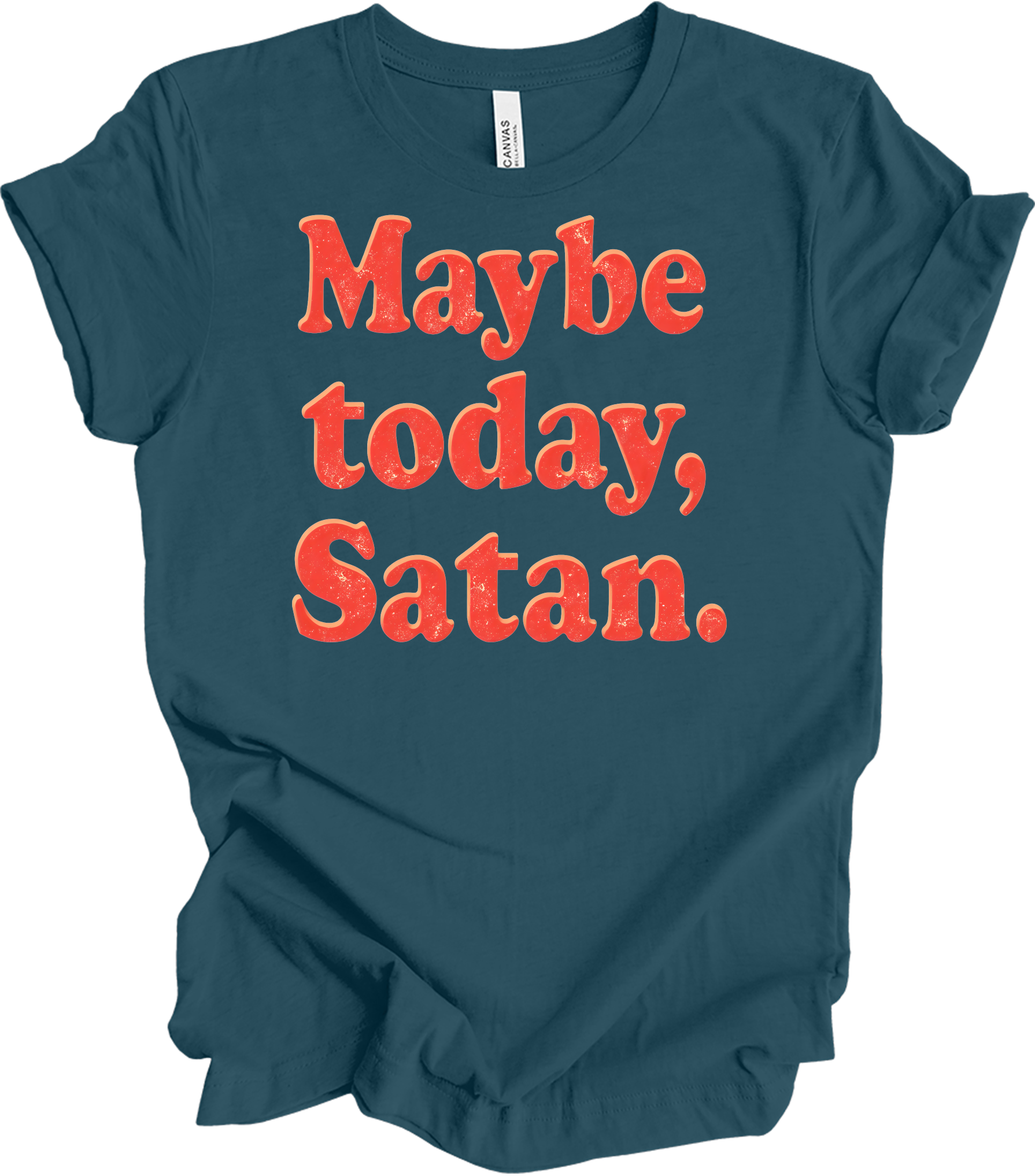 Funny 'Maybe Today, Satan' T-Shirt in Deep Teal