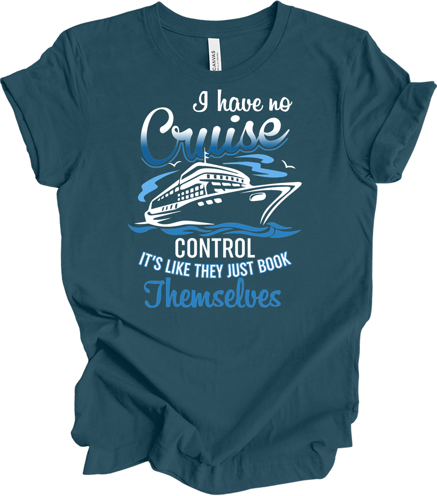 No Cruise Control - Travel Humor T-Shirt in Deep Teal