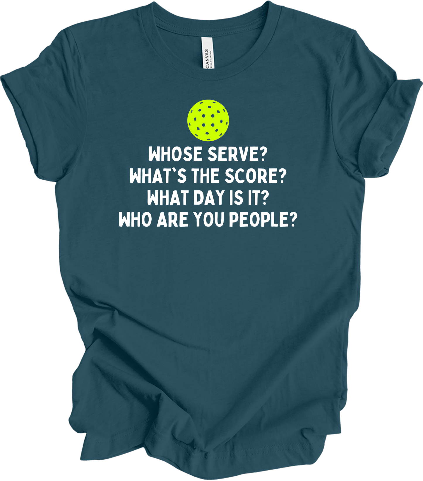 Pickleball Whose Serve? T-Shirt in Deep Teal