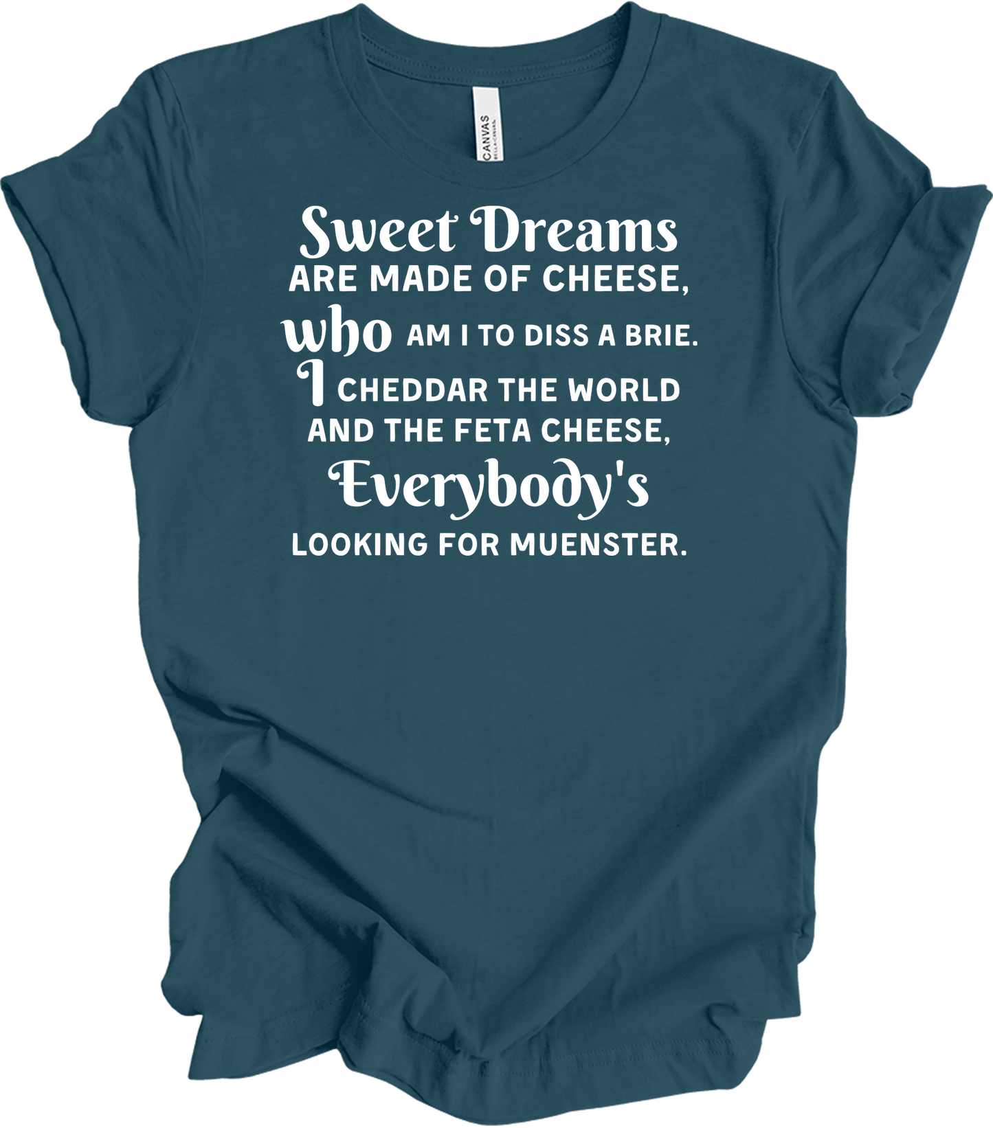 Sweet Dreams Cheese Parody T-Shirt in Deep Teal