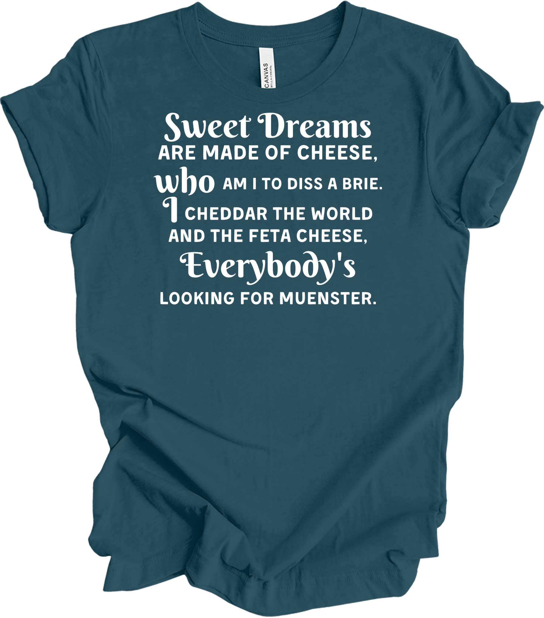 Sweet Dreams Cheese Parody T-Shirt in Deep Teal