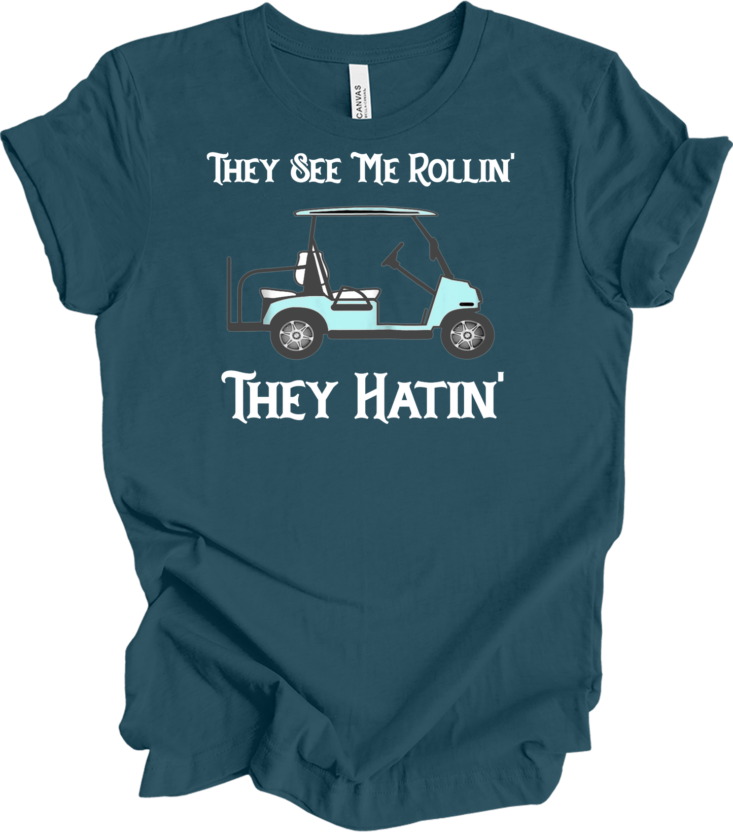They See Me Rollin' Golf T-Shirt in Deep Teal