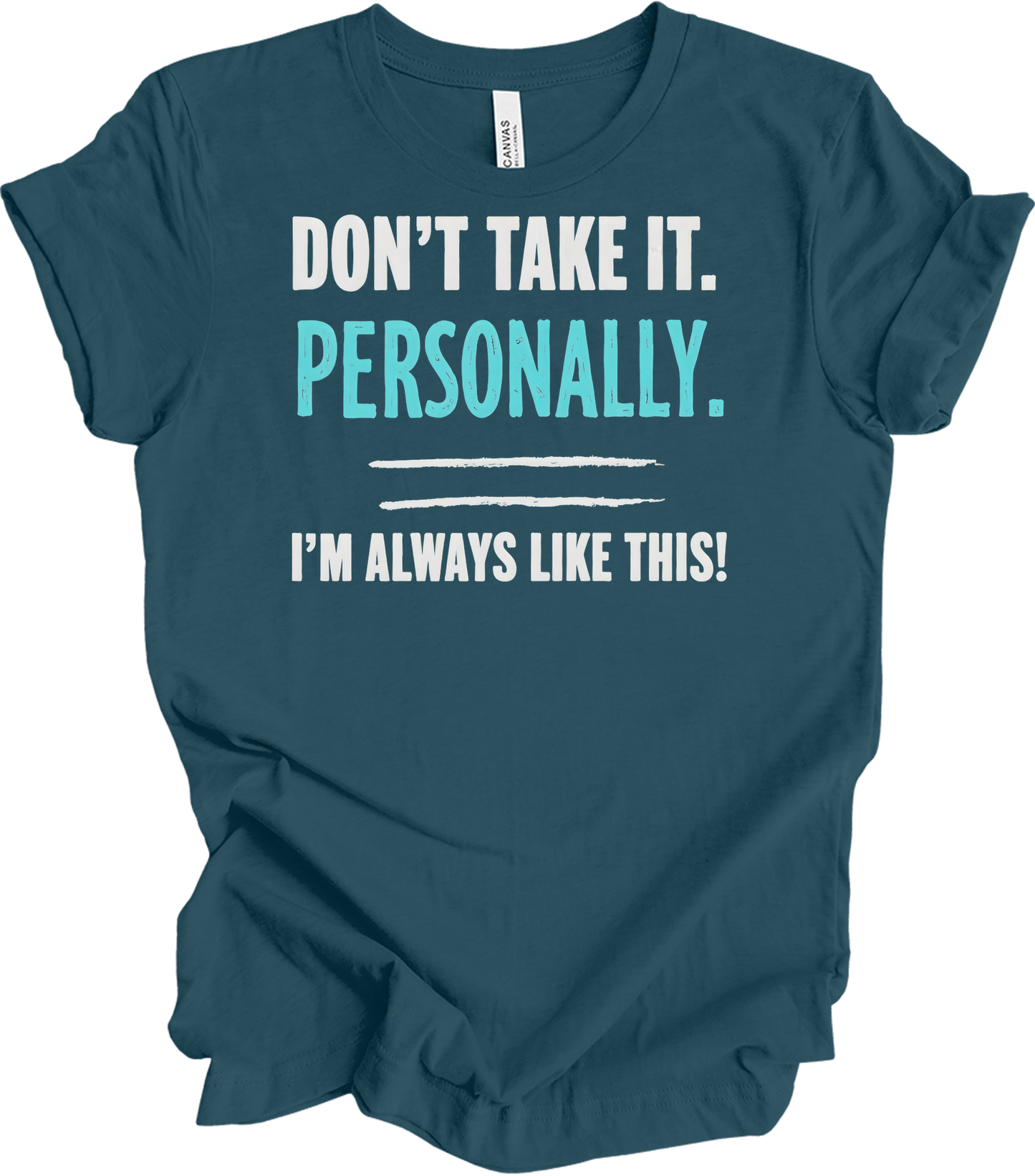 Don't Take It Personally T-Shirt in Deep Teal