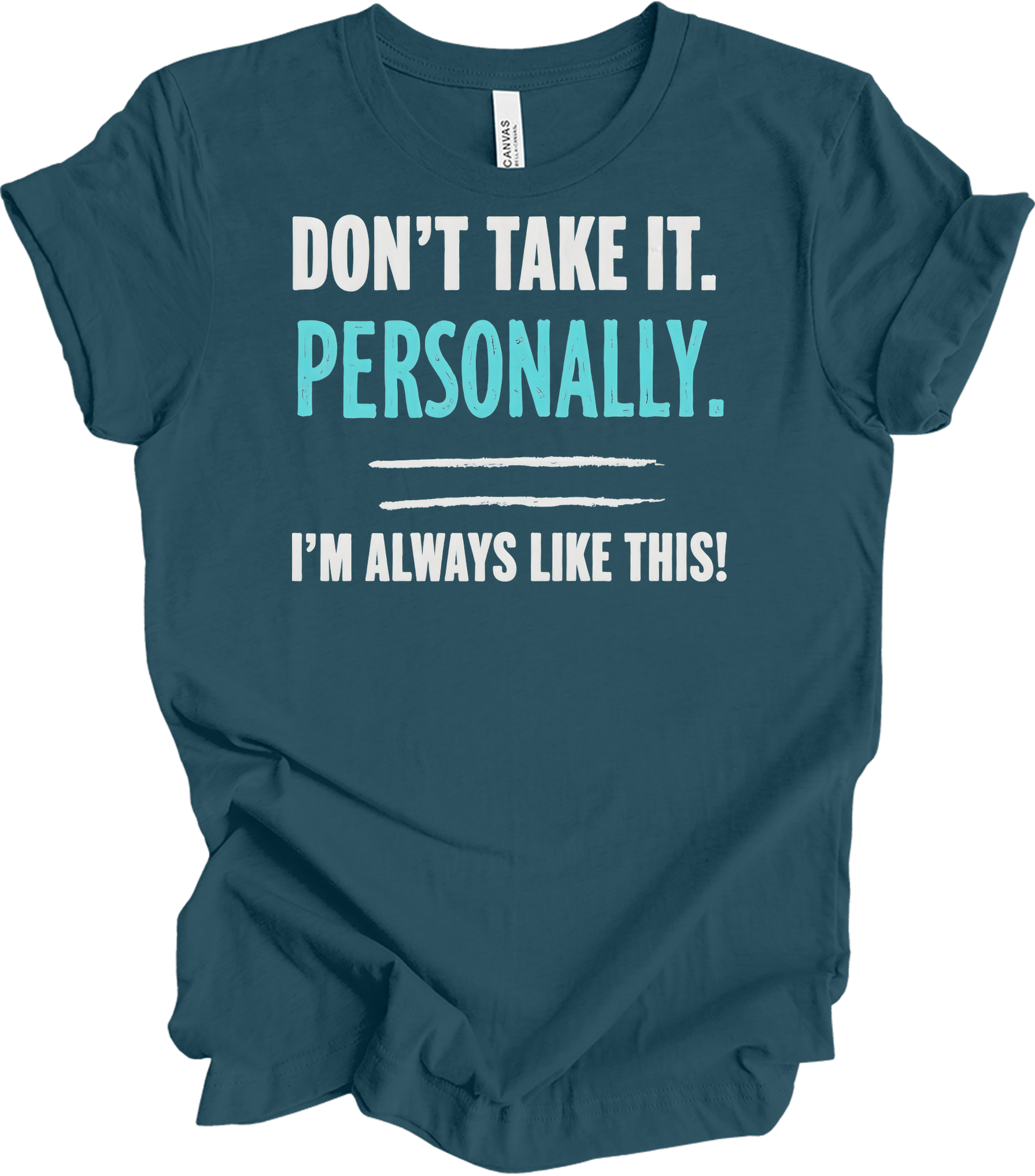 Don't Take It Personally T-Shirt in Deep Teal