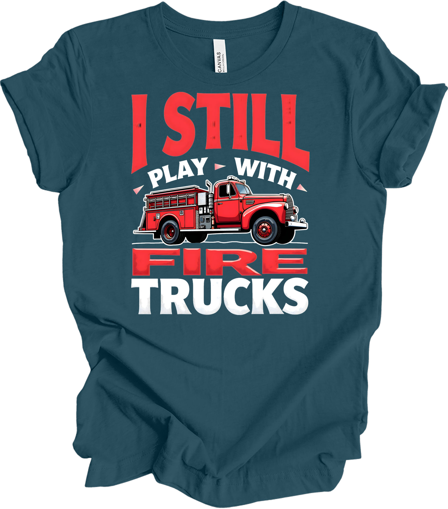 I Still Play With Fire Trucks T-Shirt in Deep Teal