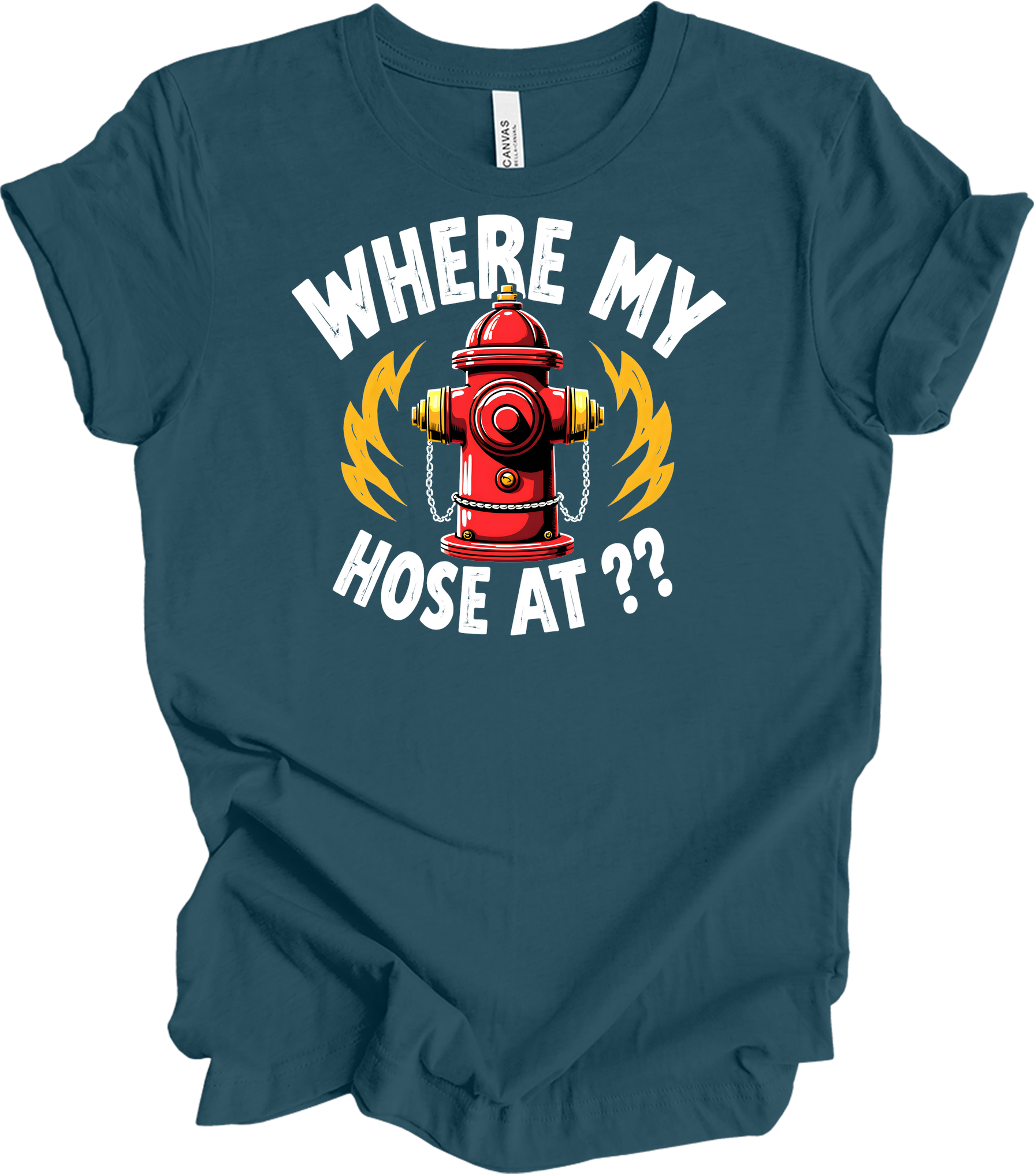 Where My Hose At? Firefighter T-Shirt in Deep Teal