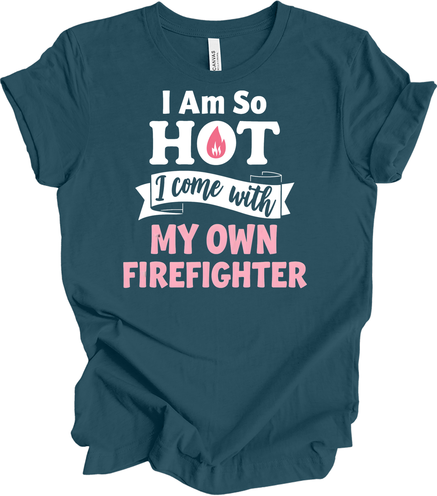 I'm So Hot Firefighter Wife T-Shirt in Deep Teal