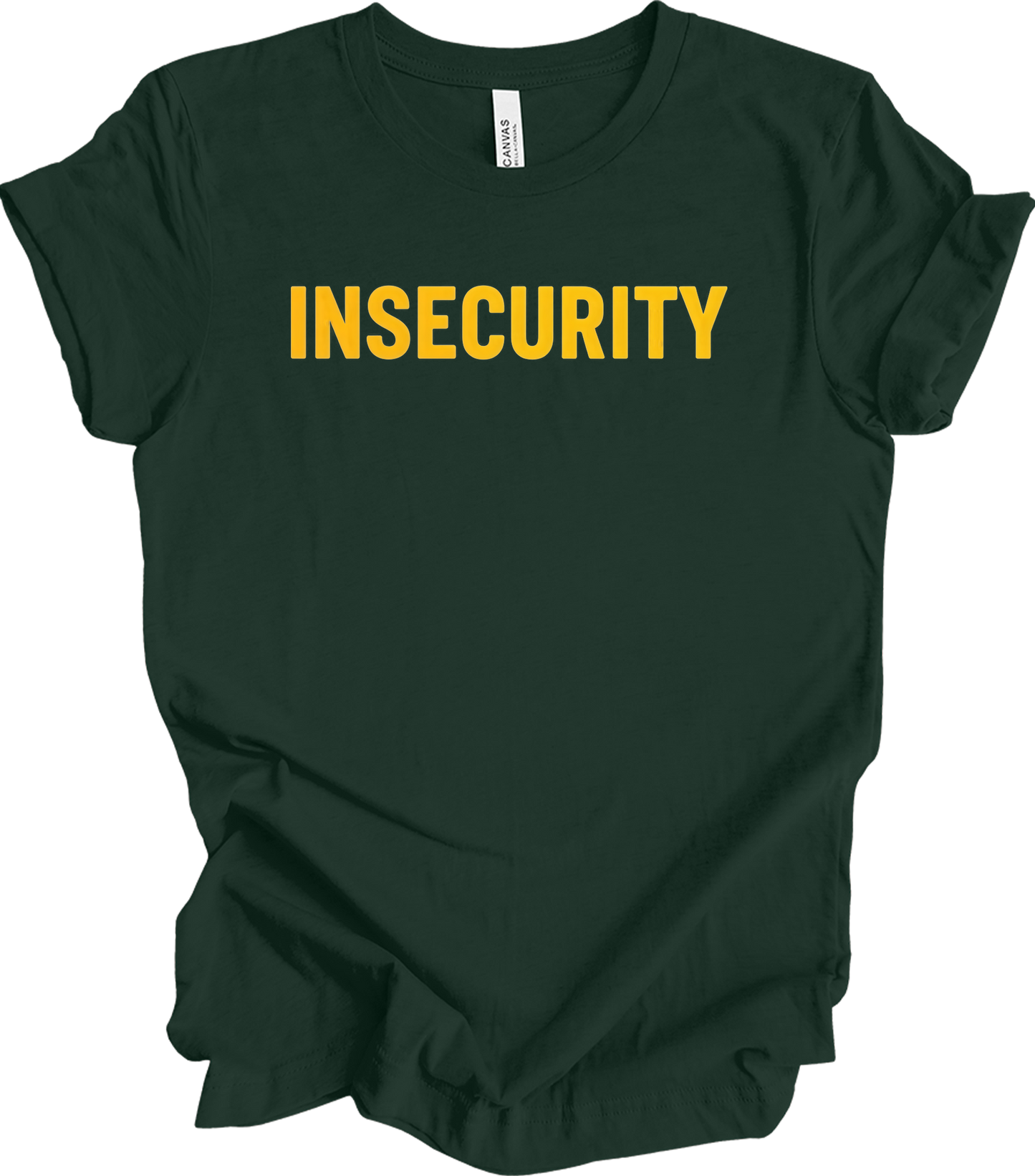 Insecurity Sarcastic T-Shirt in Forest