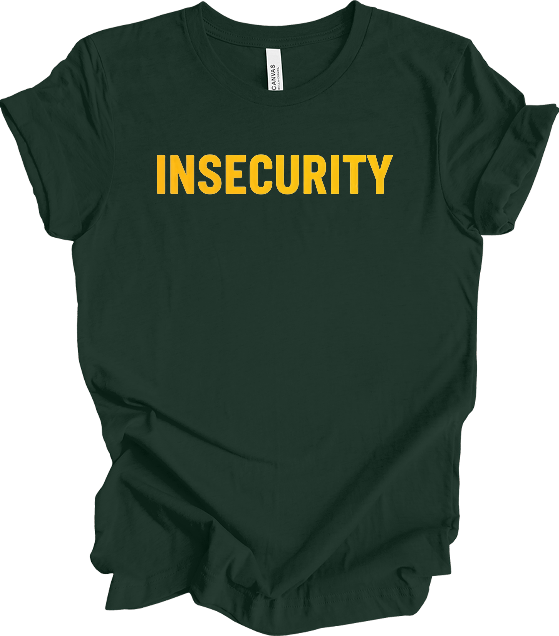 Insecurity Sarcastic T-Shirt in Forest