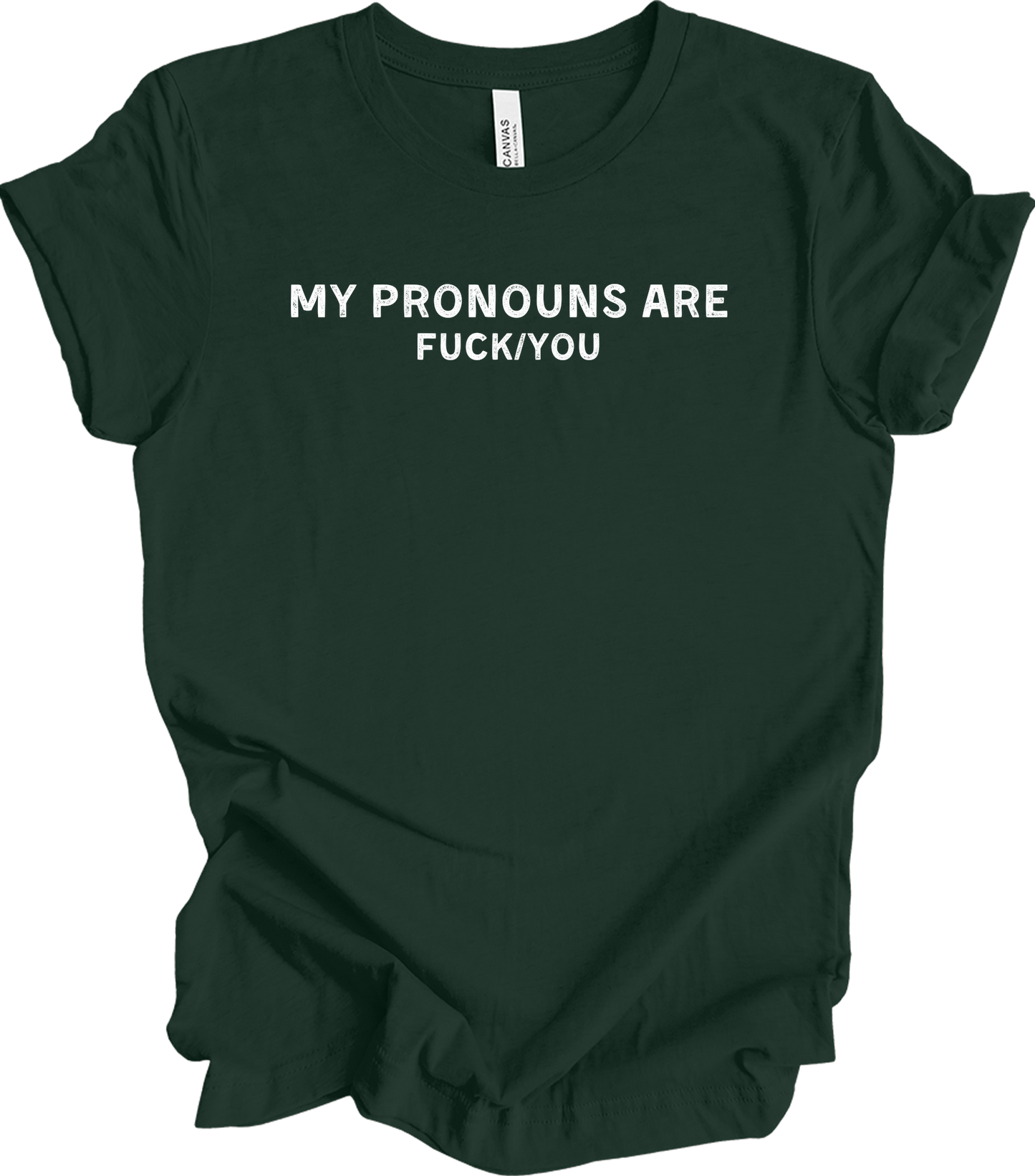 My Pronouns Are F*ck You Funny Offensive LGBTQ Meme T-Shirt in Forest