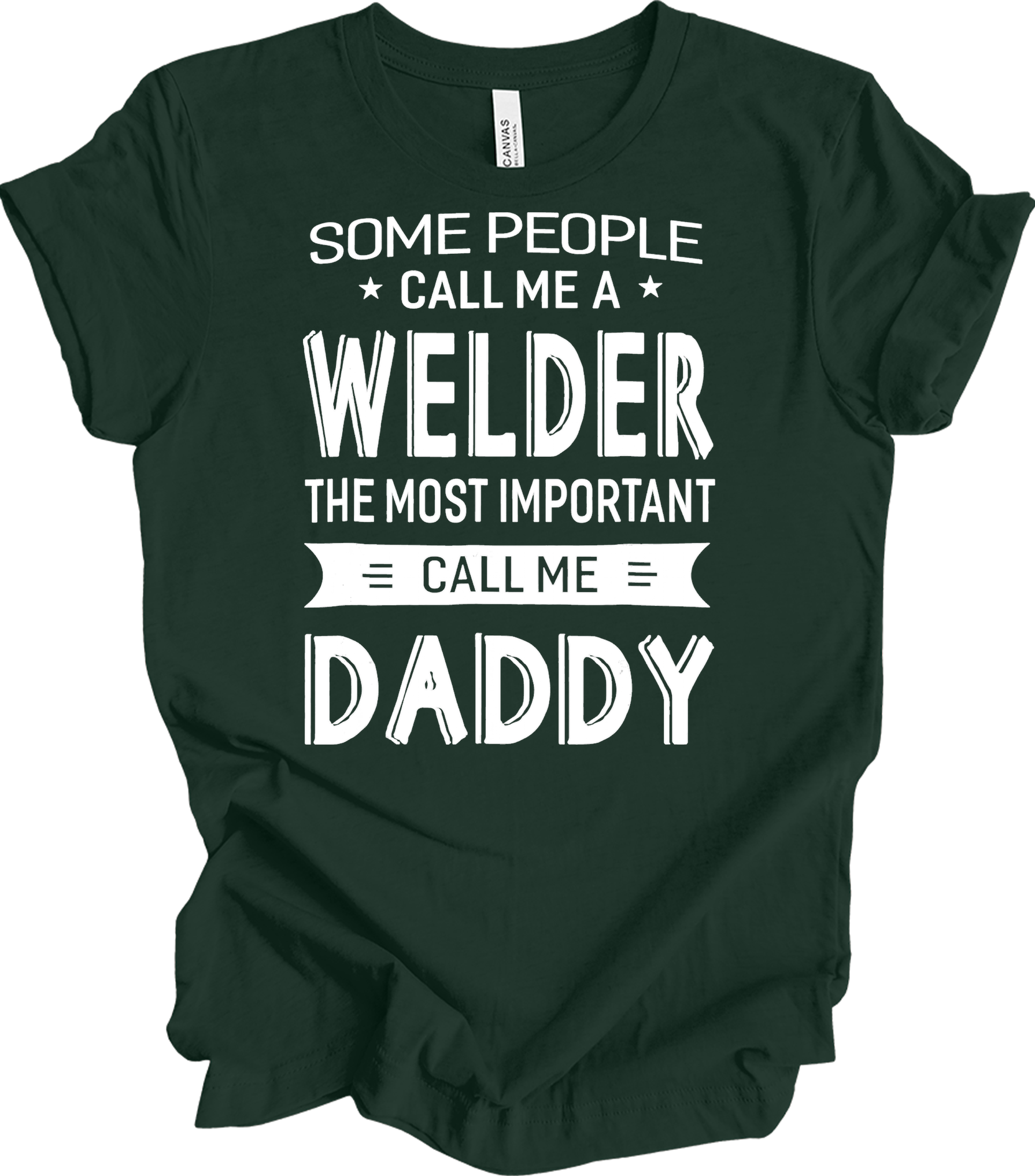 Welder Dad: Call Me Daddy T-Shirt in Forest