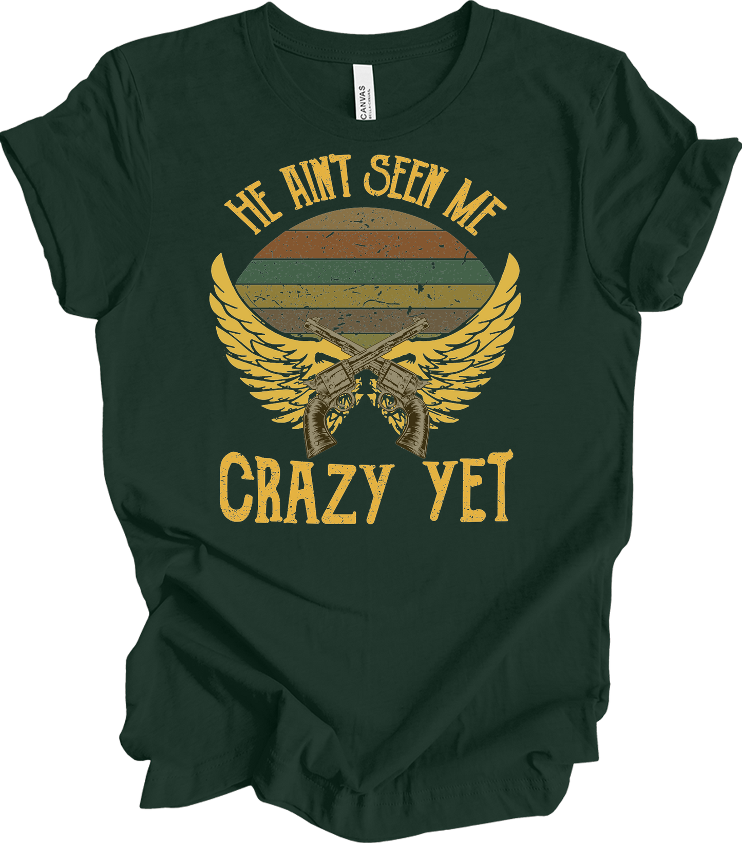 He Ain't Seen Me Crazy Yet Vintage Country Music T-Shirt in Forest