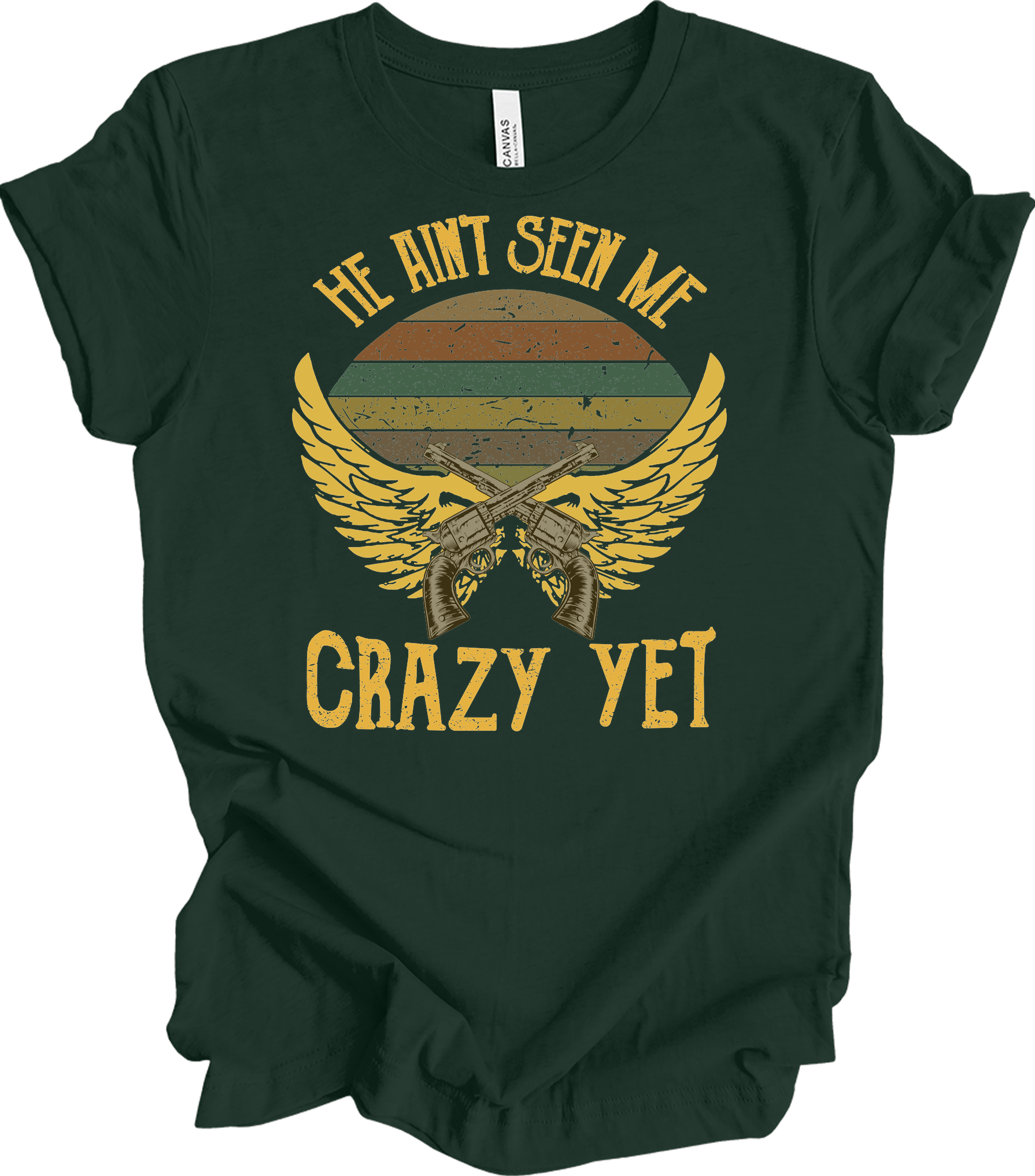 He Ain't Seen Me Crazy Yet Vintage Country Music T-Shirt in Forest
