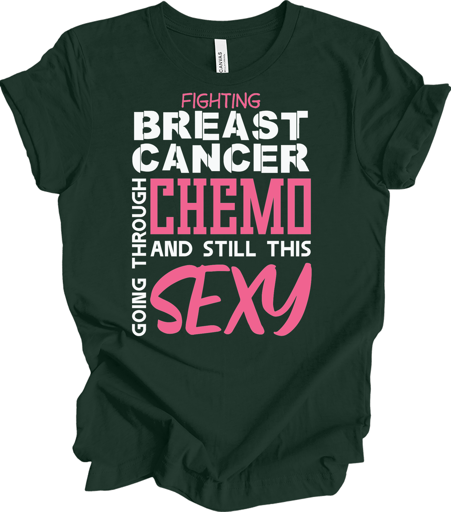Breast Cancer Chemo Sexy T-Shirt in Forest