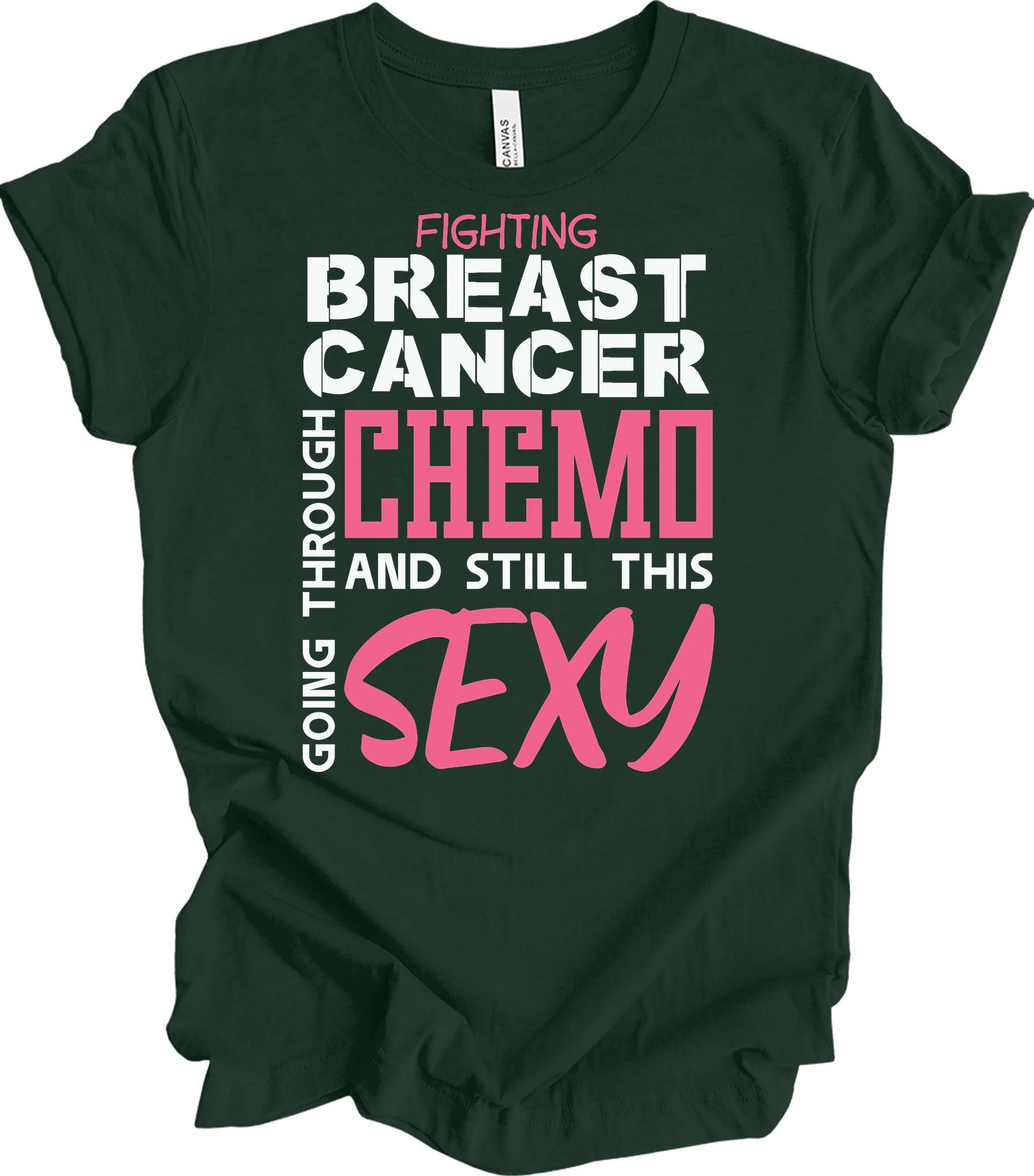Breast Cancer Chemo Sexy T-Shirt in Forest