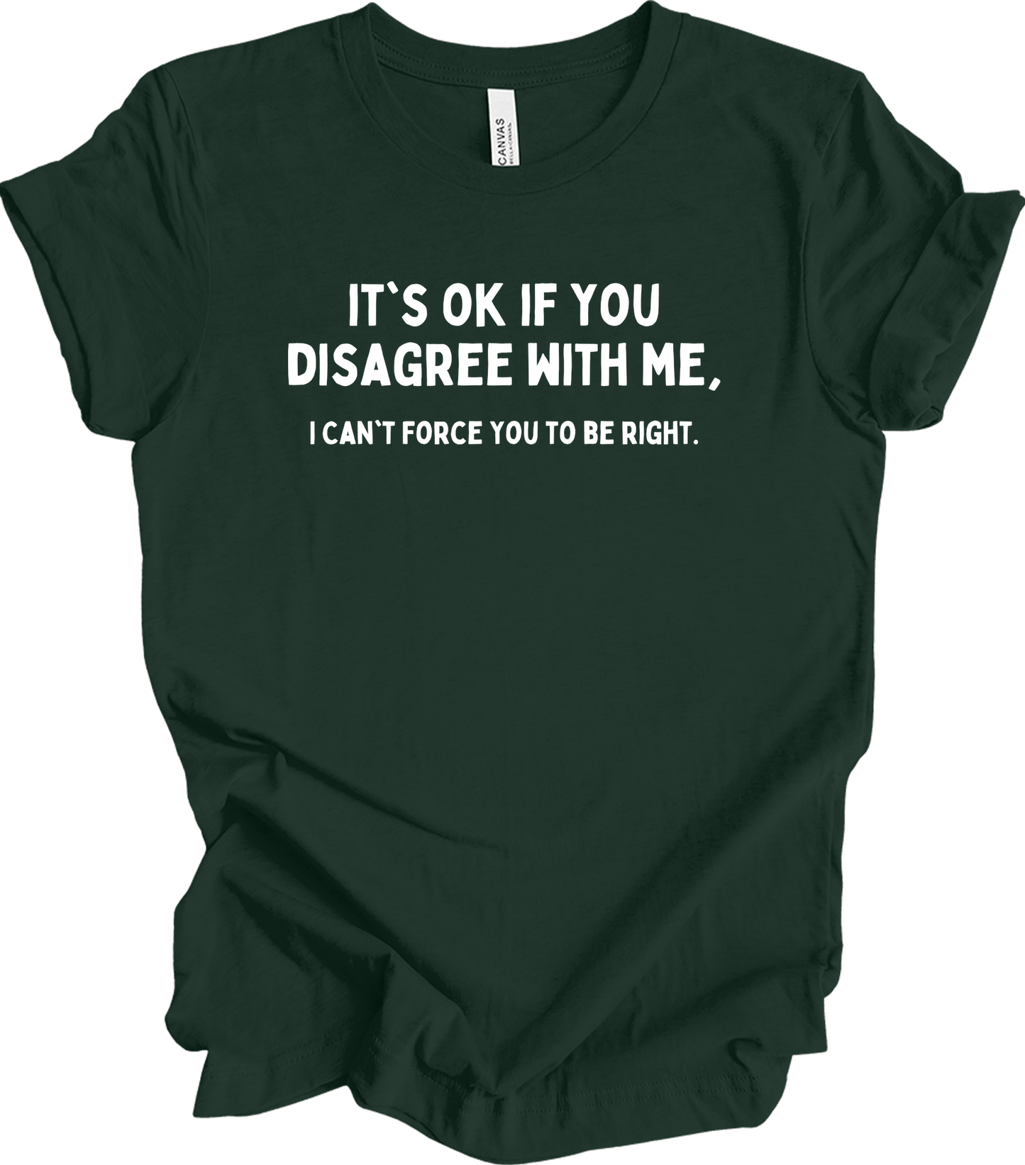 Disagree with Me Funny T-Shirt in Forest