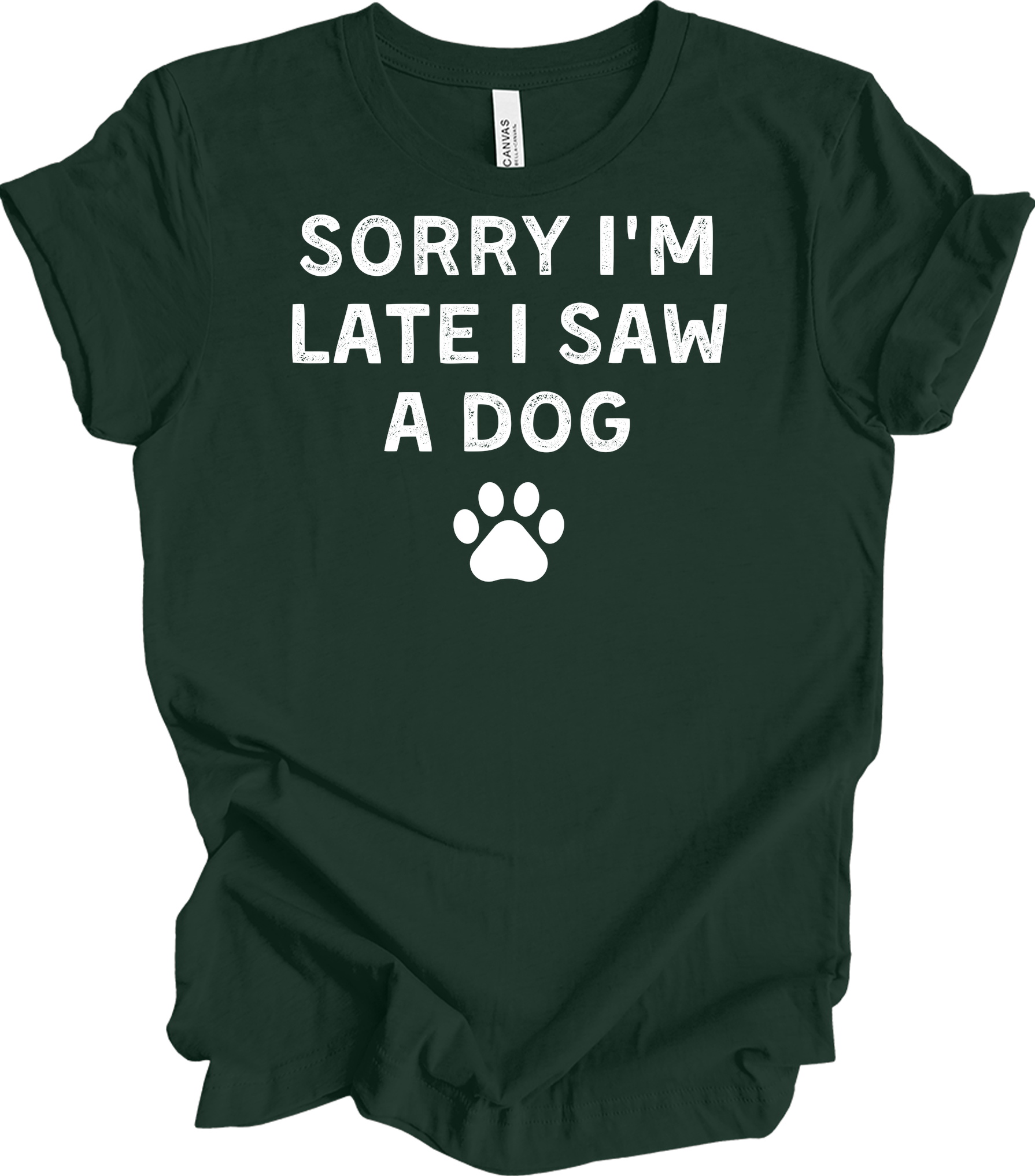 Sorry I'm Late I Saw A Dog T-Shirt in Forest
