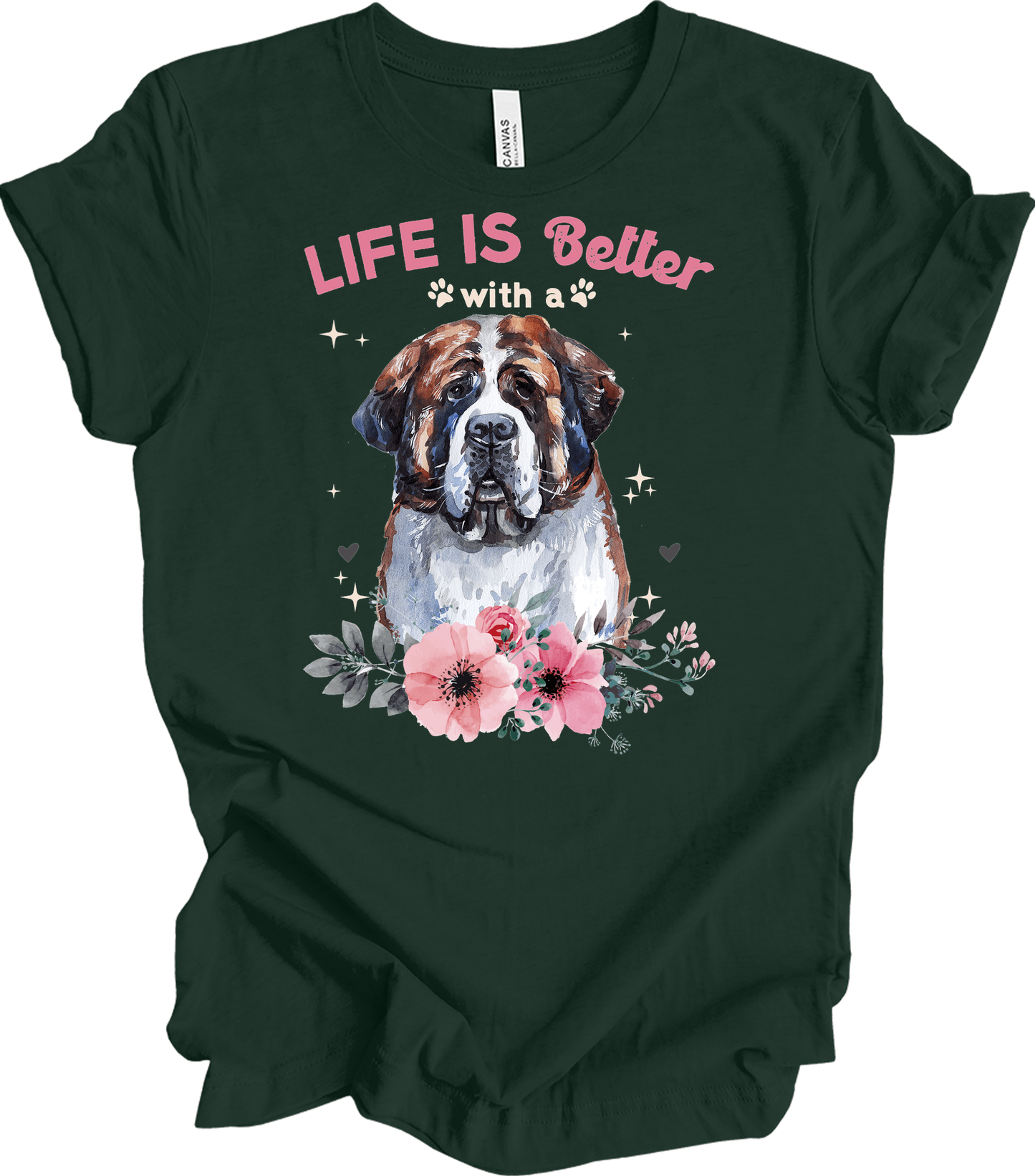 Life's Better with a Saint Bernard T-Shirt in Forest
