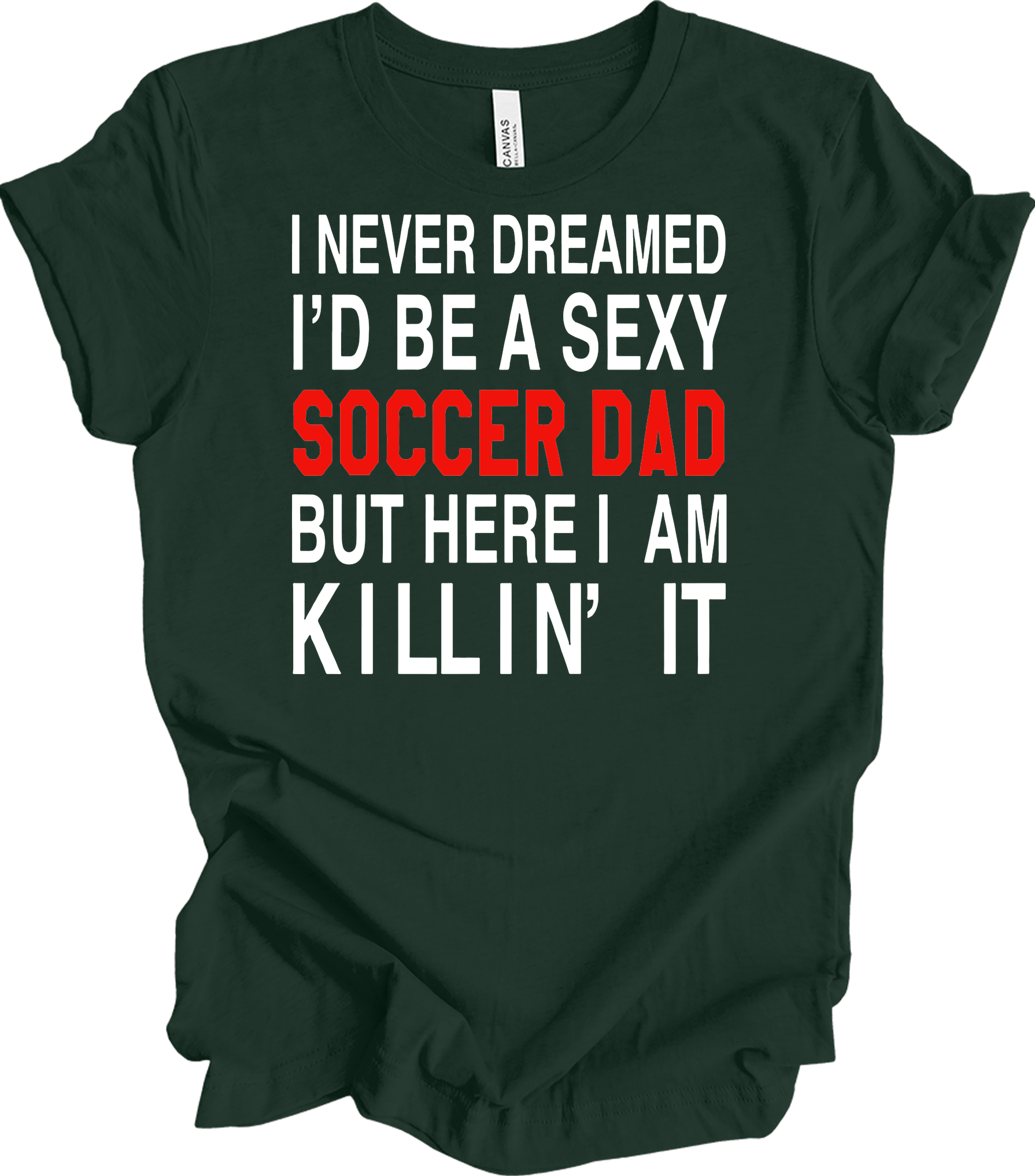 Sexy Soccer Dad T-Shirt in Forest