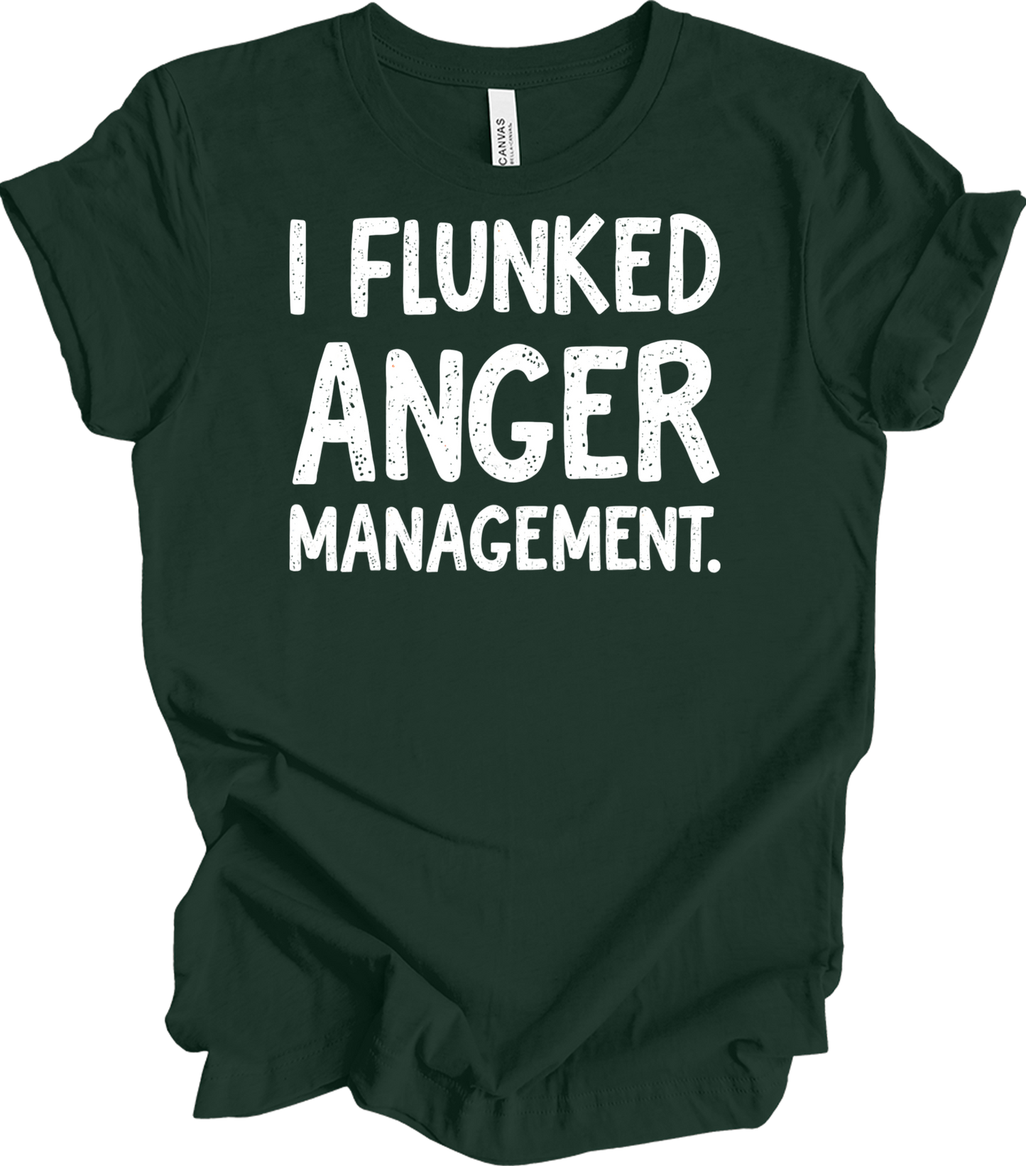 I Flunked Anger Management T-Shirt in Forest