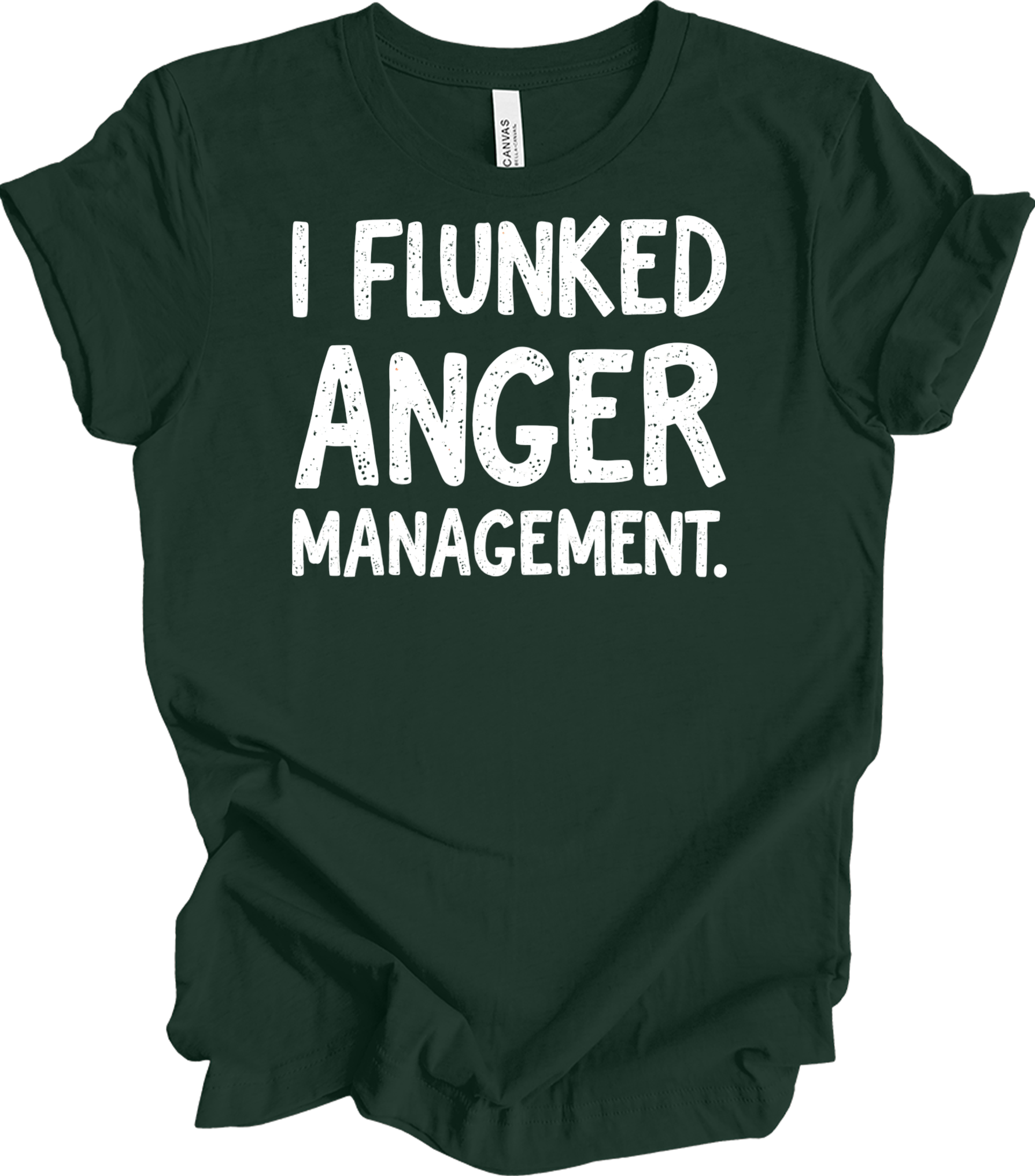 I Flunked Anger Management T-Shirt in Forest