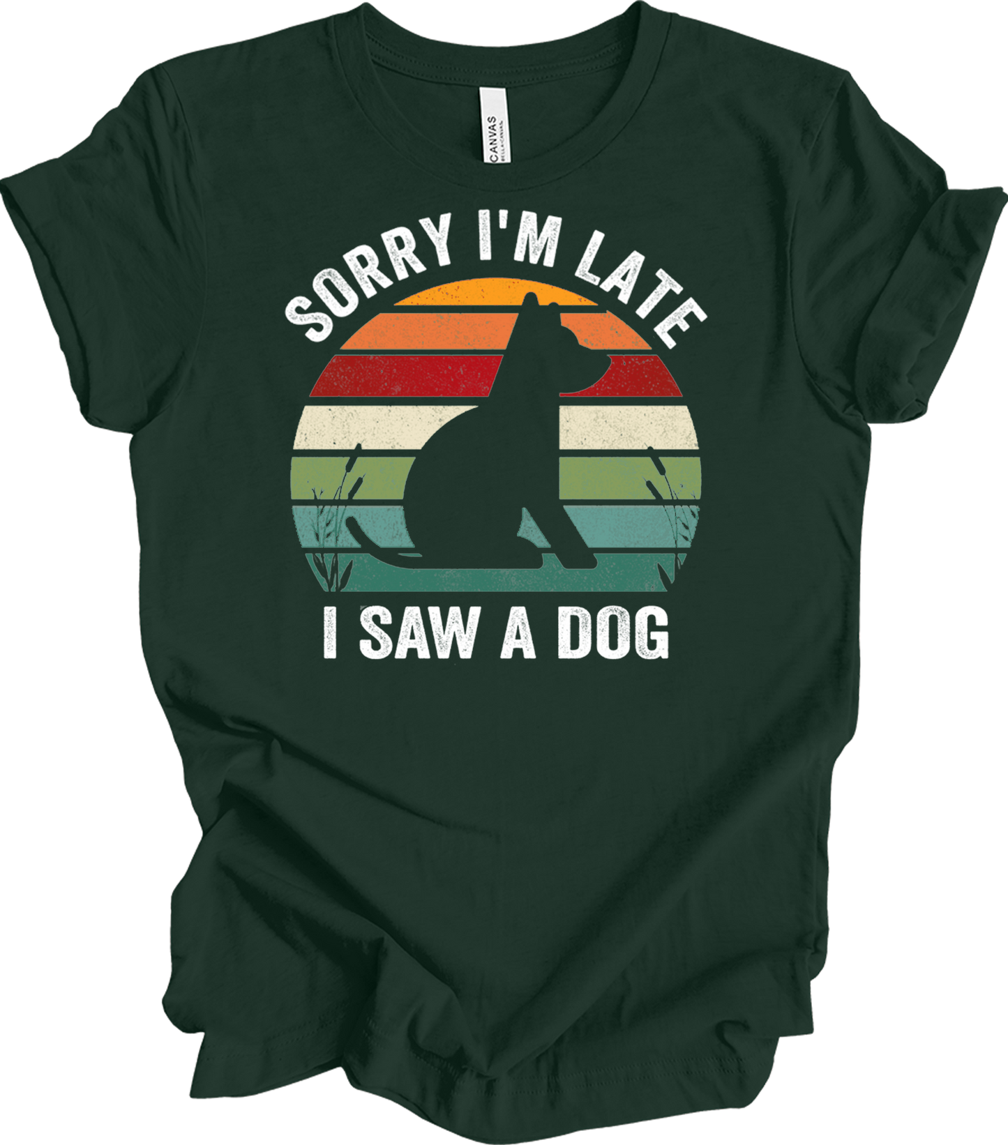 Sorry I'm Late I Saw A Dog T-Shirt in Forest