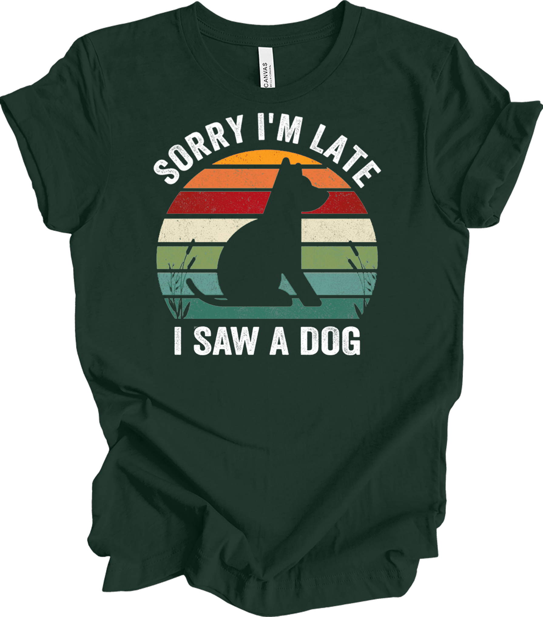 Sorry I'm Late I Saw A Dog T-Shirt in Forest
