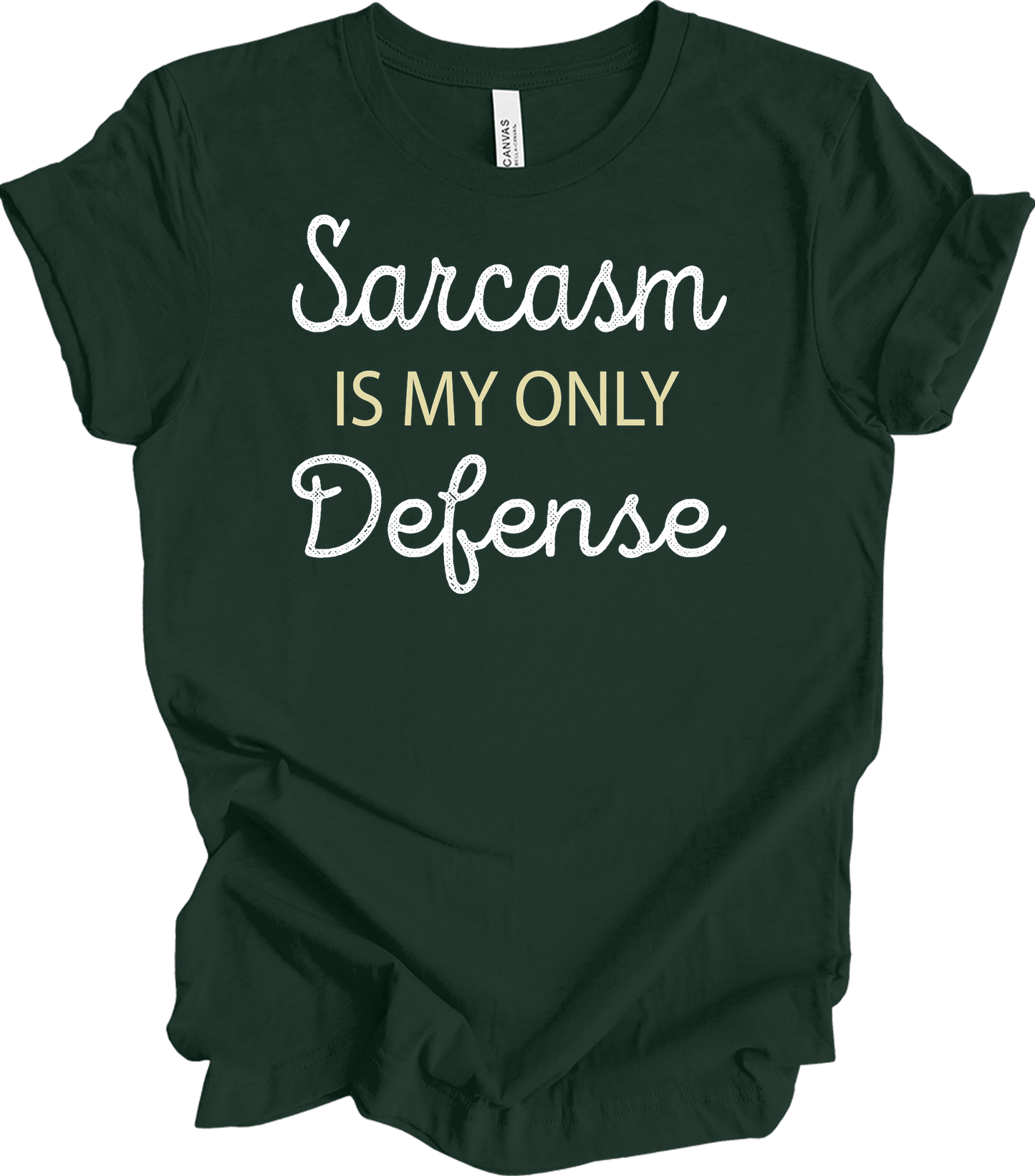 Sarcasm Is My Only Defense T-Shirt in Forest